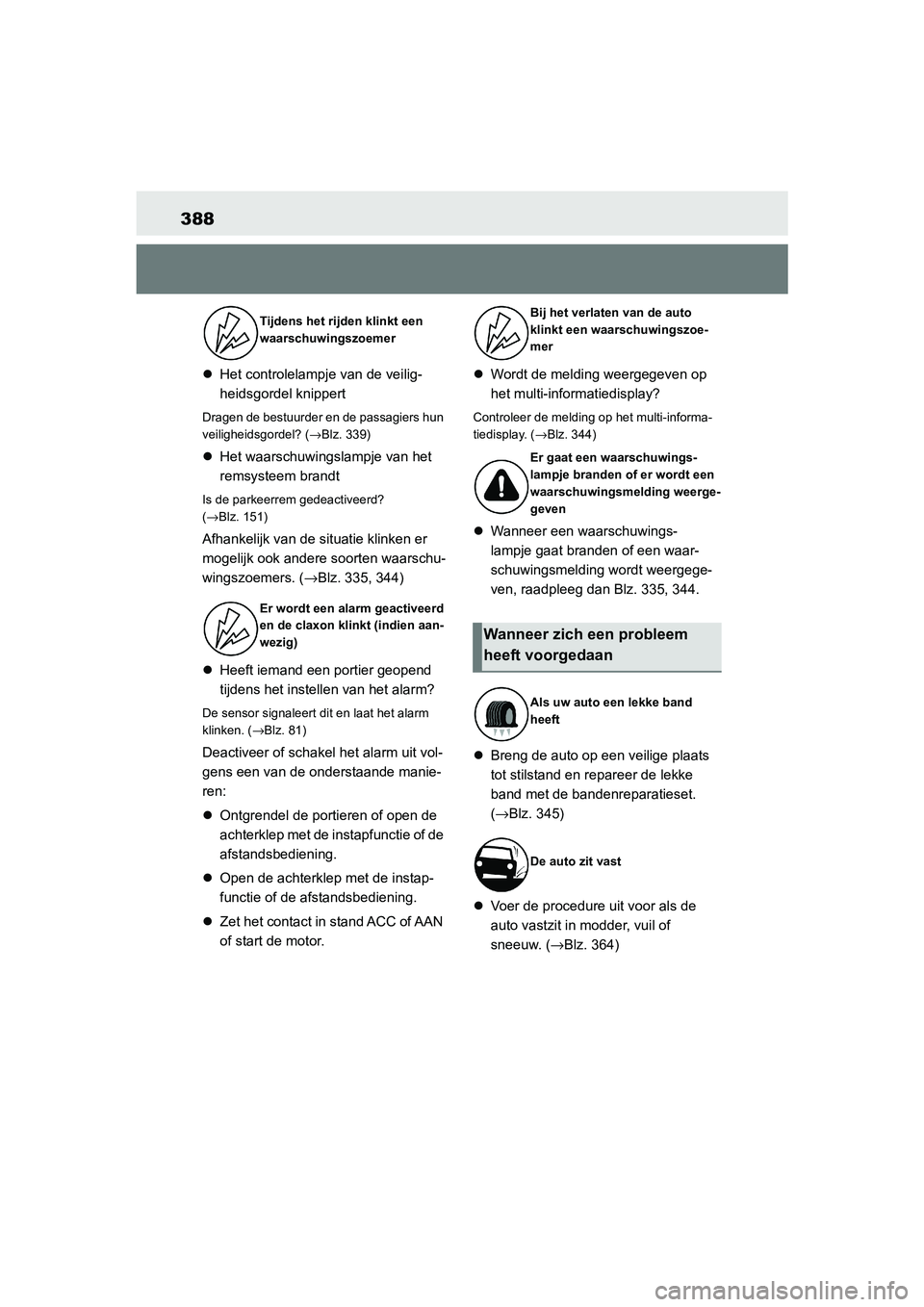 TOYOTA 86 2022 Instructieboekje (in Dutch) 388
Het controlelampje van de veilig-
heidsgordel knippert
Dragen de bestuurder en de passagiers hun
veiligheidsgordel? (→Blz. 339)
Het waarschuwingslampje van het
remsysteem brandt
Is de pa TOYOTA 86 2022 Instructieboekje (in Dutch) 388
Het controlelampje van de veilig-
heidsgordel knippert
Dragen de bestuurder en de passagiers hun
veiligheidsgordel? (→Blz. 339)
Het waarschuwingslampje van het
remsysteem brandt
Is de pa