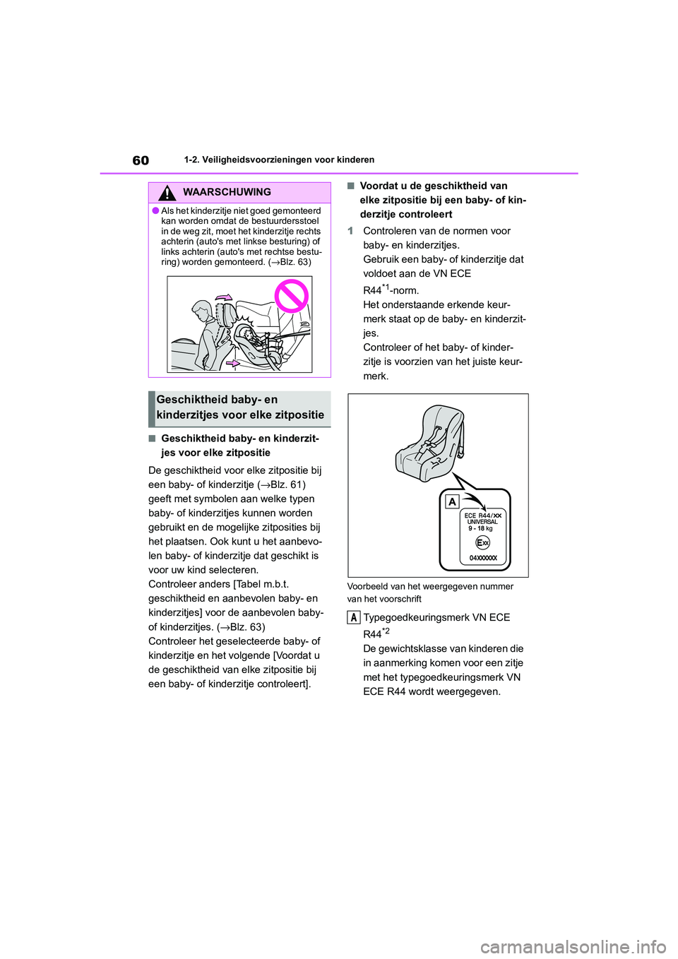 TOYOTA 86 2022  Instructieboekje (in Dutch) 601-2. Veiligheidsvoorzieningen voor kinderen
■Geschiktheid baby- en kinderzit-
jes voor elke zitpositie
De geschiktheid voor elke zitpositie bij 
een baby- of kinderzitje (→Blz. 61) 
geeft met sy