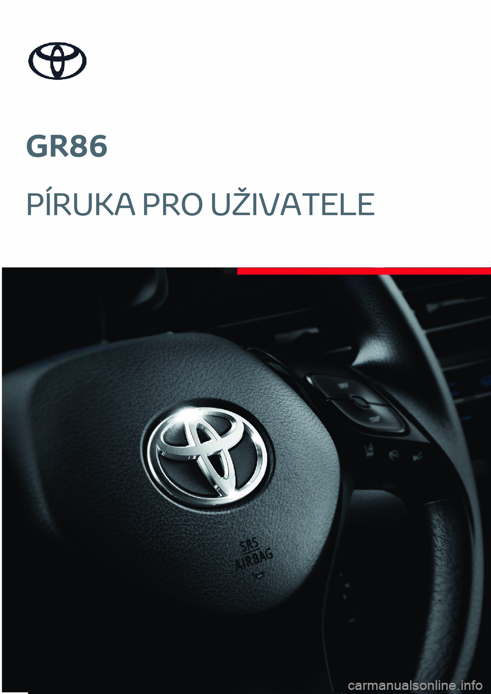 TOYOTA 86 2022  Návod na použití (in Czech) GR86
PÍRUKA PRO UŽIVATELE 