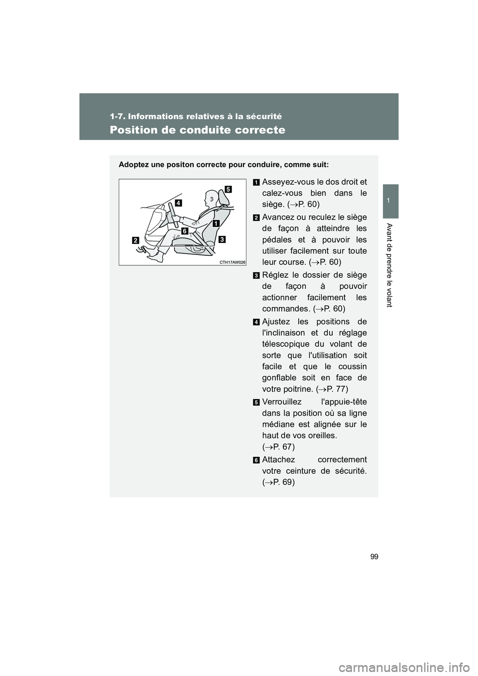 TOYOTA 86 2018 Manuel du propriétaire (in French) 99
1
Avant de prendre le volant
86_D (OM18086D)
1-7. Informations relatives à la sécurité
Position de conduite correcte
Adoptez une positon correcte pour conduire, comme suit:
Asseyez-vous le dos d TOYOTA 86 2018 Manuel du propriétaire (in French) 99
1
Avant de prendre le volant
86_D (OM18086D)
1-7. Informations relatives à la sécurité
Position de conduite correcte
Adoptez une positon correcte pour conduire, comme suit:
Asseyez-vous le dos d