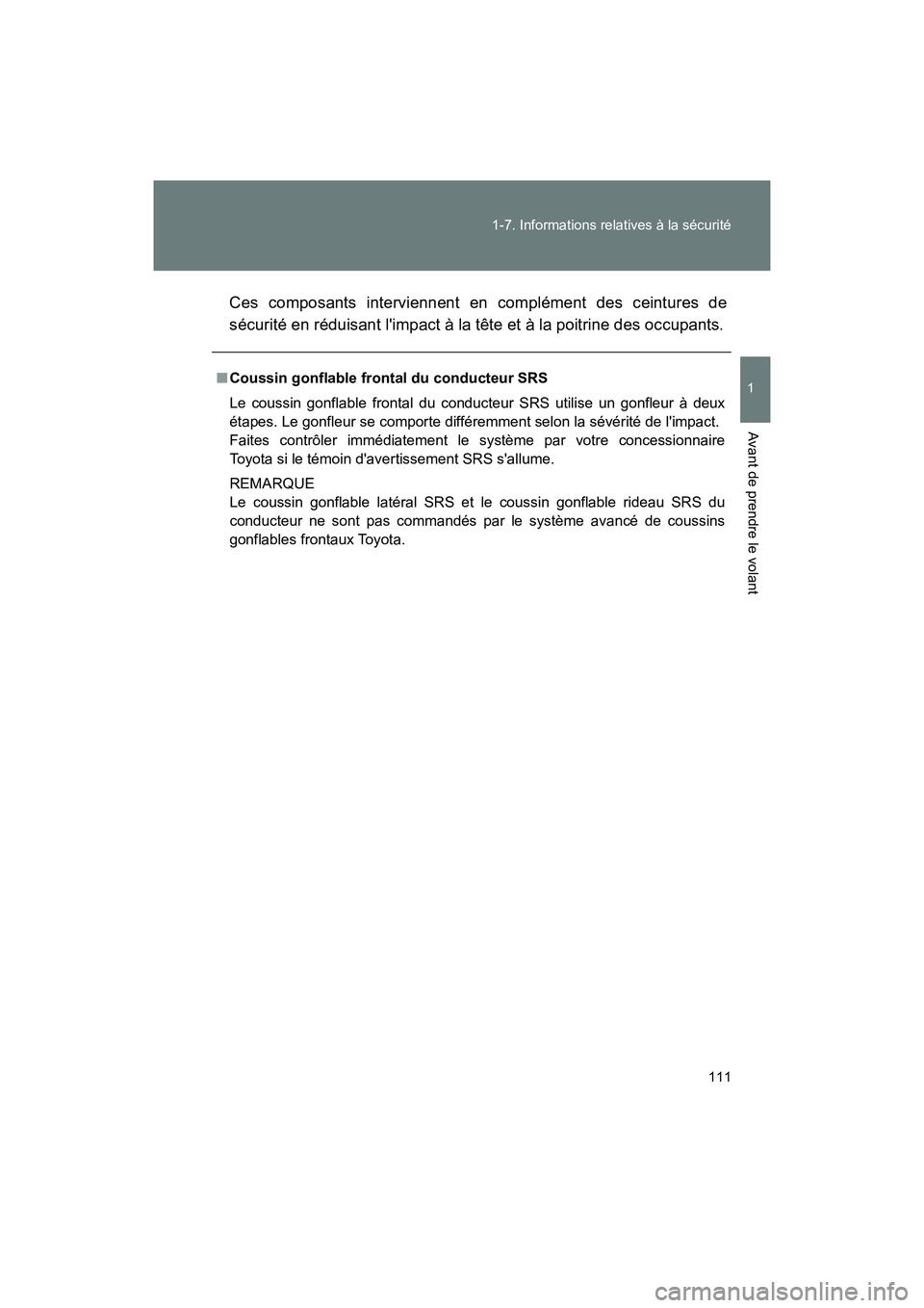 TOYOTA 86 2018 Manuel du propriétaire (in French) 111
1-7. Informations relatives à la sécurité
1
Avant de prendre le volant
86_D (OM18086D)
Ces composants interviennent en complément des ceintures de
sécurité en réduisant limpact à la tête TOYOTA 86 2018 Manuel du propriétaire (in French) 111
1-7. Informations relatives à la sécurité
1
Avant de prendre le volant
86_D (OM18086D)
Ces composants interviennent en complément des ceintures de
sécurité en réduisant limpact à la tête