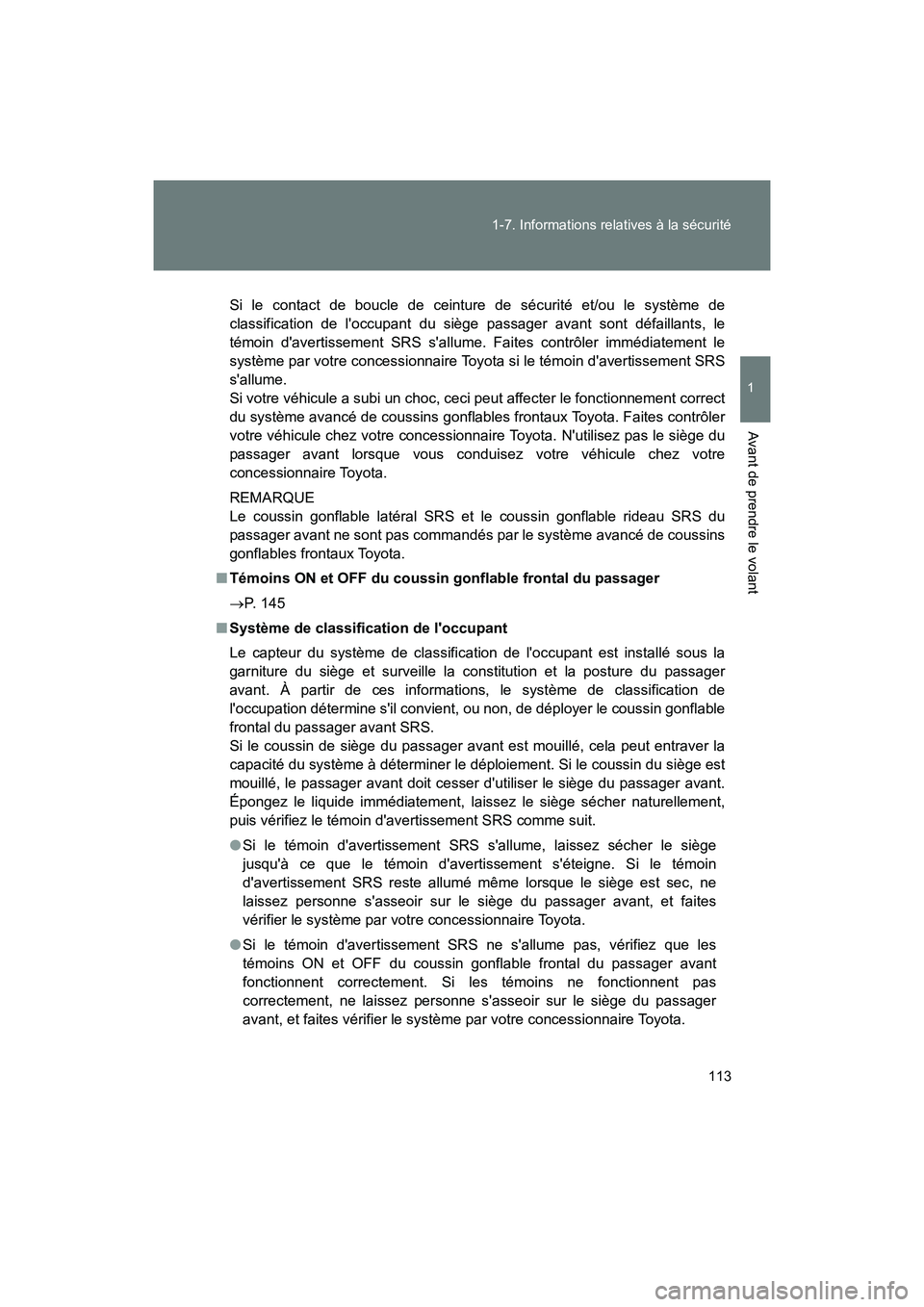 TOYOTA 86 2018 Manuel du propriétaire (in French) 113
1-7. Informations relatives à la sécurité
1
Avant de prendre le volant
86_D (OM18086D)
Si le contact de boucle de ceinture de sécurité et/ou le système de
classification de loccupant du si TOYOTA 86 2018 Manuel du propriétaire (in French) 113
1-7. Informations relatives à la sécurité
1
Avant de prendre le volant
86_D (OM18086D)
Si le contact de boucle de ceinture de sécurité et/ou le système de
classification de loccupant du si