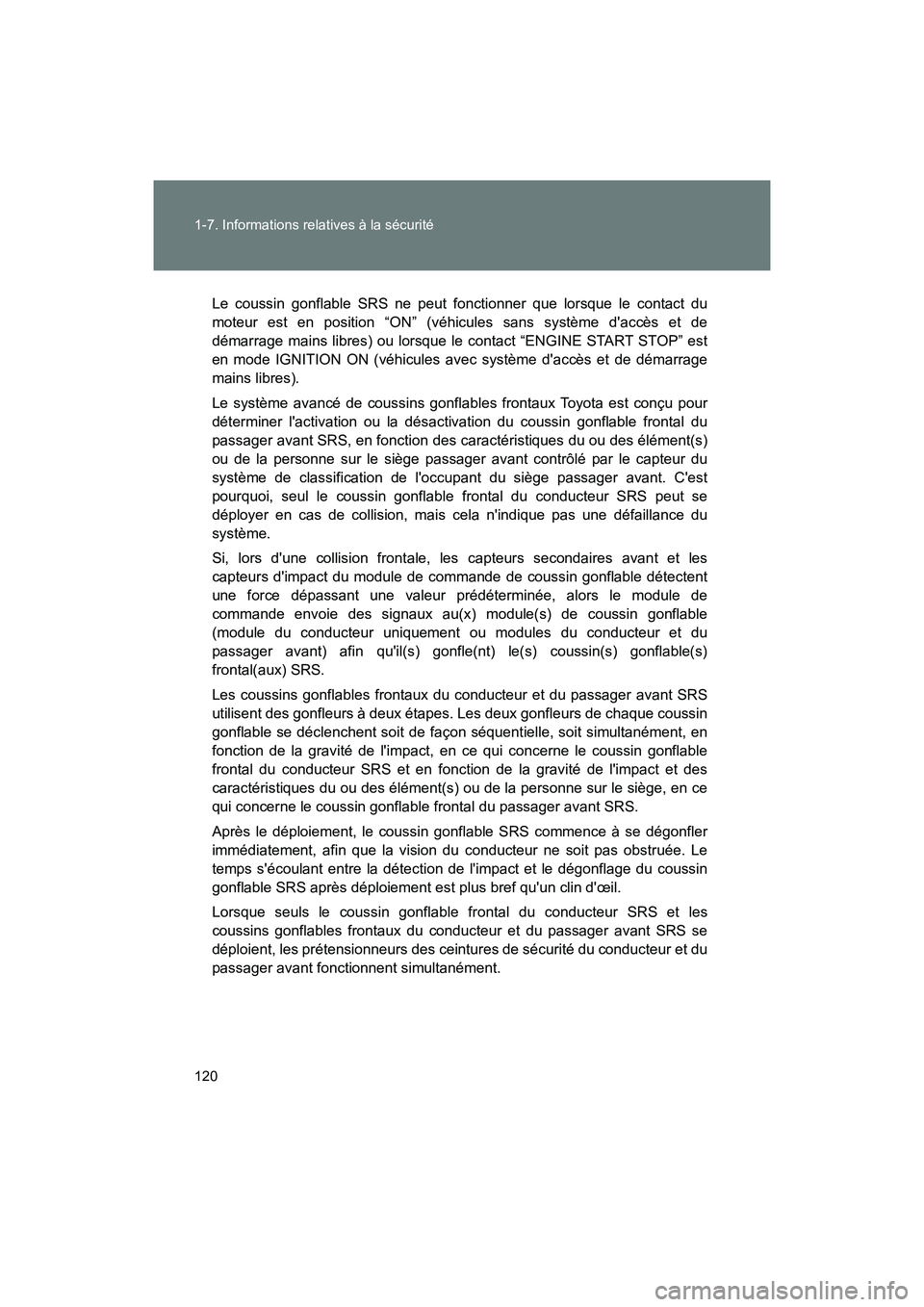 TOYOTA 86 2018 Manuel du propriétaire (in French) 120 1-7. Informations relatives à la sécurité
86_D (OM18086D)
Le coussin gonflable SRS ne peut fonctionner que lorsque le contact du
moteur est en position “ON” (véhicules sans système dacc TOYOTA 86 2018 Manuel du propriétaire (in French) 120 1-7. Informations relatives à la sécurité
86_D (OM18086D)
Le coussin gonflable SRS ne peut fonctionner que lorsque le contact du
moteur est en position “ON” (véhicules sans système dacc