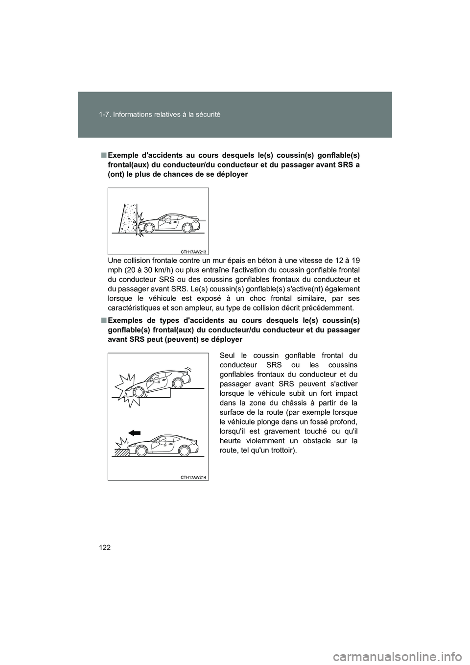 TOYOTA 86 2018 Manuel du propriétaire (in French) 122 1-7. Informations relatives à la sécurité
86_D (OM18086D)
■Exemple daccidents au cours desquels le(s) coussin(s) gonflable(s)
frontal(aux) du conducteur/du co nducteur et du passager avant S TOYOTA 86 2018 Manuel du propriétaire (in French) 122 1-7. Informations relatives à la sécurité
86_D (OM18086D)
■Exemple daccidents au cours desquels le(s) coussin(s) gonflable(s)
frontal(aux) du conducteur/du co nducteur et du passager avant S