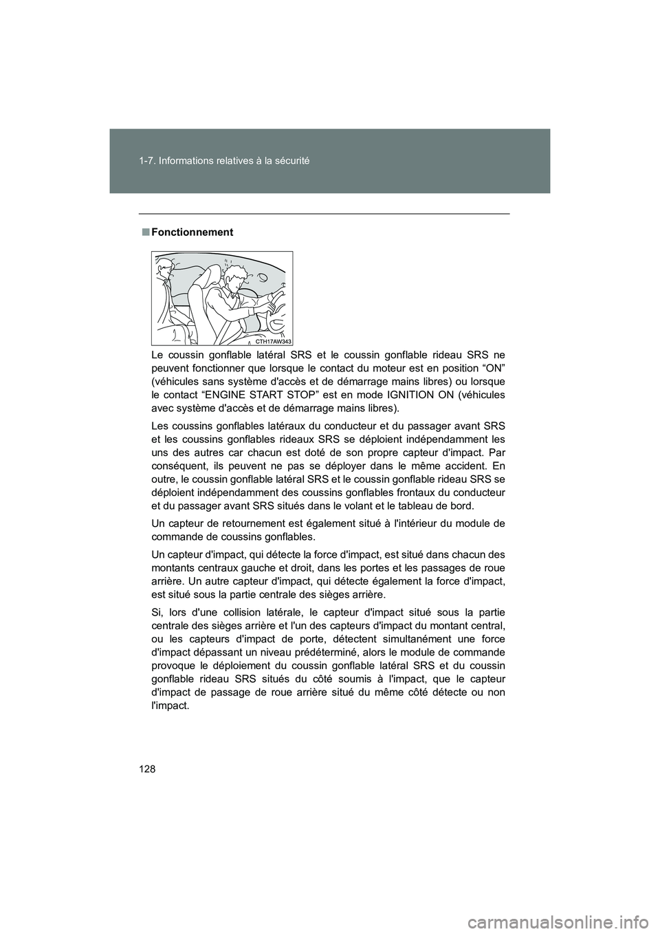 TOYOTA 86 2018 Manuel du propriétaire (in French) 128 1-7. Informations relatives à la sécurité
86_D (OM18086D)
■Fonctionnement
Le coussin gonflable latéral SRS et le coussin gonflable rideau SRS ne
peuvent fonctionner que lorsque le contact du TOYOTA 86 2018 Manuel du propriétaire (in French) 128 1-7. Informations relatives à la sécurité
86_D (OM18086D)
■Fonctionnement
Le coussin gonflable latéral SRS et le coussin gonflable rideau SRS ne
peuvent fonctionner que lorsque le contact du