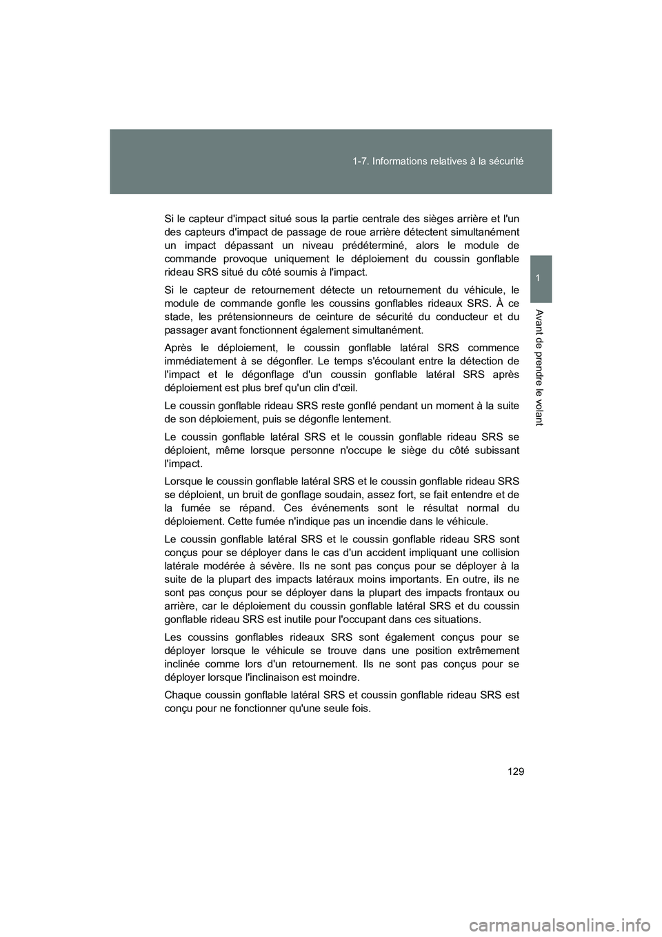 TOYOTA 86 2018  Manuel du propriétaire (in French) 129
1-7. Informations relatives à la sécurité
1
Avant de prendre le volant
86_D (OM18086D)
Si le capteur dimpact situé sous la partie centrale des sièges arrière et lun
des capteurs dimpact d