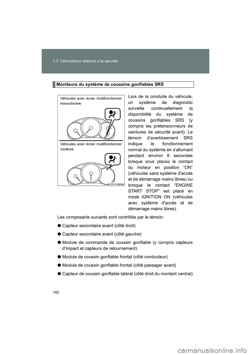 TOYOTA 86 2018 Manuel du propriétaire (in French) 142 1-7. Informations relatives à la sécurité
86_D (OM18086D)
Moniteurs du système de coussins gonflables SRSLors de la conduite du véhicule,
un système de diagnostic
surveille continuellement l TOYOTA 86 2018 Manuel du propriétaire (in French) 142 1-7. Informations relatives à la sécurité
86_D (OM18086D)
Moniteurs du système de coussins gonflables SRSLors de la conduite du véhicule,
un système de diagnostic
surveille continuellement l