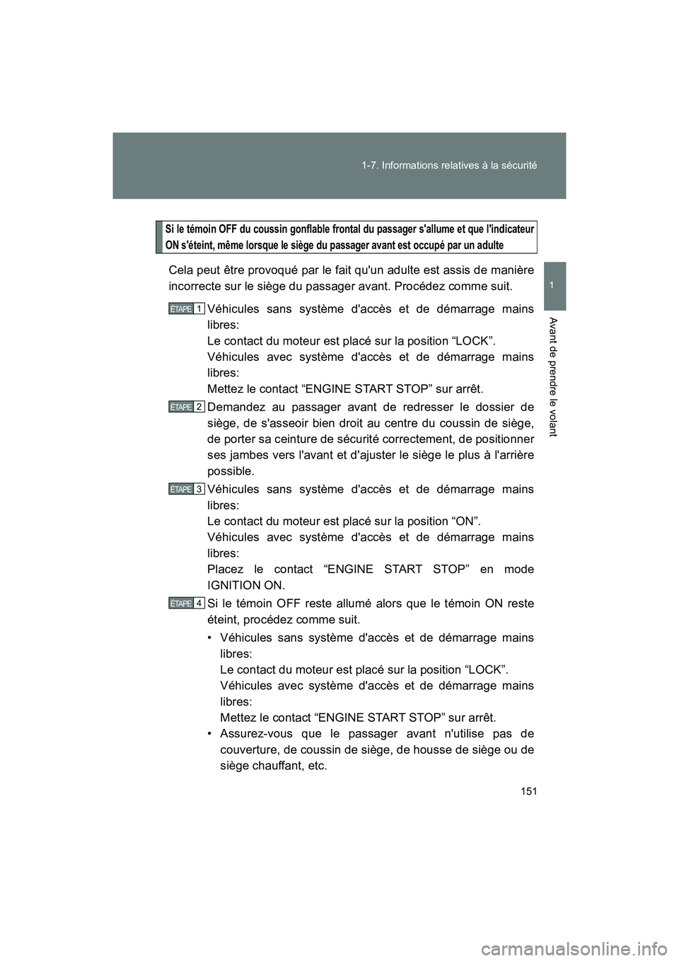 TOYOTA 86 2018 Manuel du propriétaire (in French) 151
1-7. Informations relatives à la sécurité
1
Avant de prendre le volant
86_D (OM18086D)
Si le témoin OFF du coussin gonflable frontal du passager sallume et que lindicateur
ON séteint, mêm TOYOTA 86 2018 Manuel du propriétaire (in French) 151
1-7. Informations relatives à la sécurité
1
Avant de prendre le volant
86_D (OM18086D)
Si le témoin OFF du coussin gonflable frontal du passager sallume et que lindicateur
ON séteint, mêm