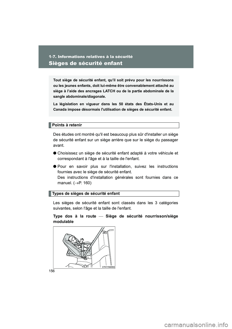 TOYOTA 86 2018 Manuel du propriétaire (in French) 156
1-7. Informations relatives à la sécurité
86_D (OM18086D)
Sièges de sécurité enfant
Points à retenirDes études ont montré quil est beaucoup plus sûr dinstaller un siège
de sécurité TOYOTA 86 2018 Manuel du propriétaire (in French) 156
1-7. Informations relatives à la sécurité
86_D (OM18086D)
Sièges de sécurité enfant
Points à retenirDes études ont montré quil est beaucoup plus sûr dinstaller un siège
de sécurité