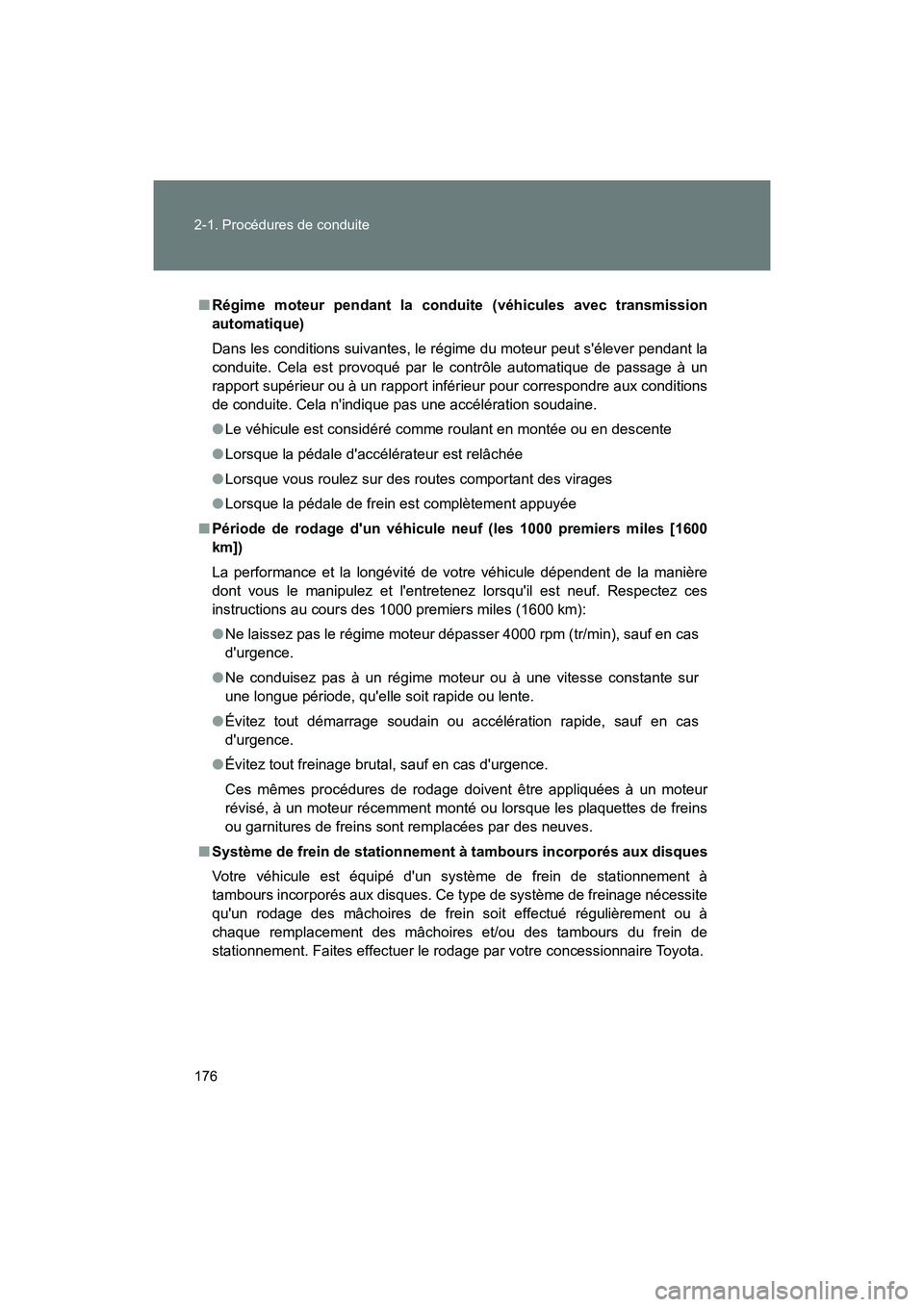 TOYOTA 86 2018 Manuel du propriétaire (in French) 176 2-1. Procédures de conduite
86_D (OM18086D)
■Régime moteur pendant la conduite (véhicules avec transmission
automatique)
Dans les conditions suivantes, le régime du moteur peut sélever pen TOYOTA 86 2018 Manuel du propriétaire (in French) 176 2-1. Procédures de conduite
86_D (OM18086D)
■Régime moteur pendant la conduite (véhicules avec transmission
automatique)
Dans les conditions suivantes, le régime du moteur peut sélever pen