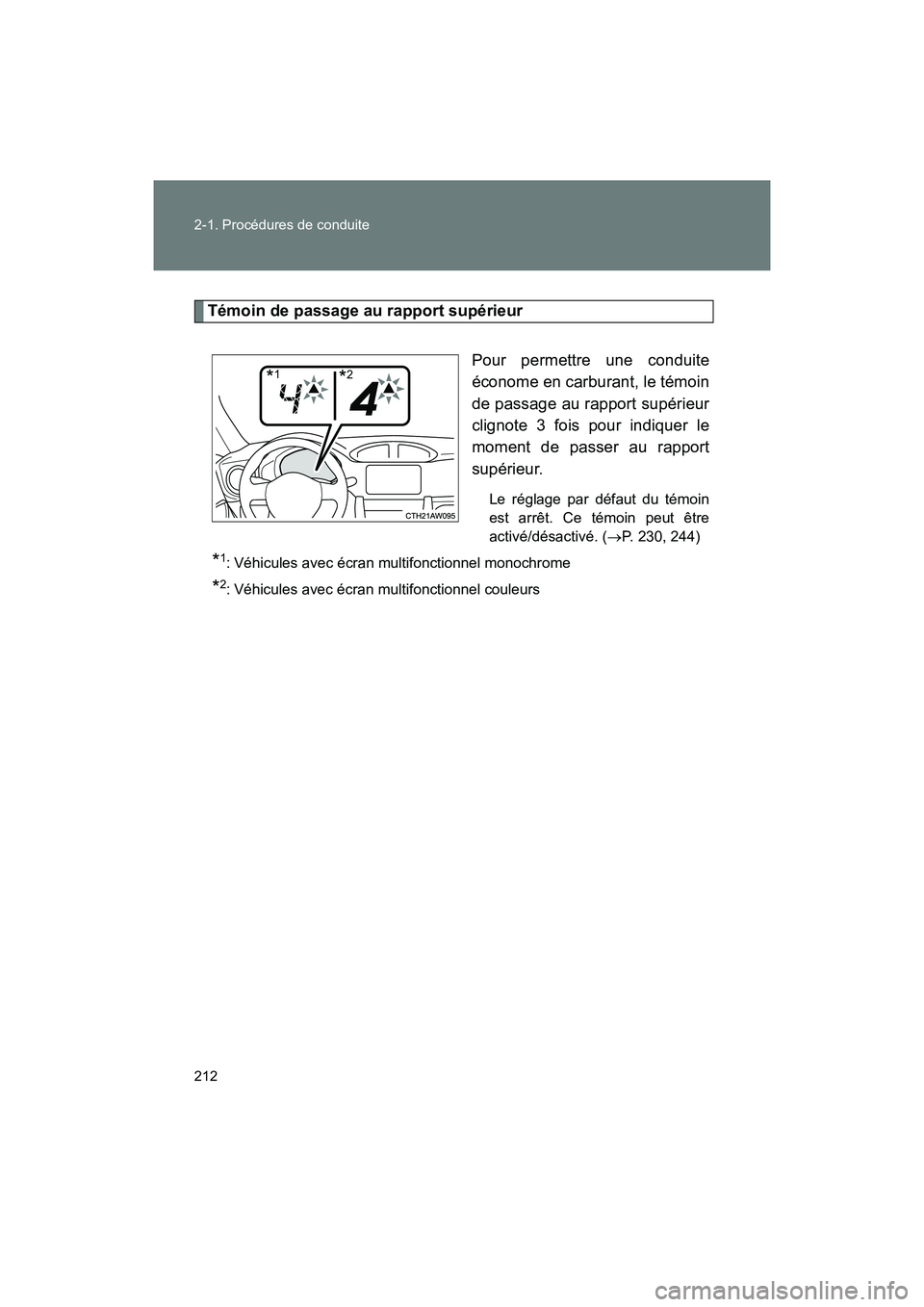 TOYOTA 86 2018  Manuel du propriétaire (in French) 212 2-1. Procédures de conduite
86_D (OM18086D)
Témoin de passage au rapport supérieurPour permettre une conduite
économe en carburant, le témoin
de passage au rapport supérieur
clignote 3 fois 