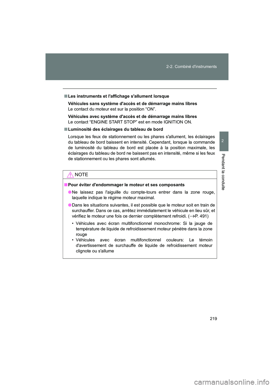 TOYOTA 86 2018  Manuel du propriétaire (in French) 219
2-2. Combiné dinstruments
2
Pendant la conduite
86_D (OM18086D)
■
Les instruments et laffichage sallument lorsque
Véhicules sans système daccès et  de démarrage mains libres
Le contact 