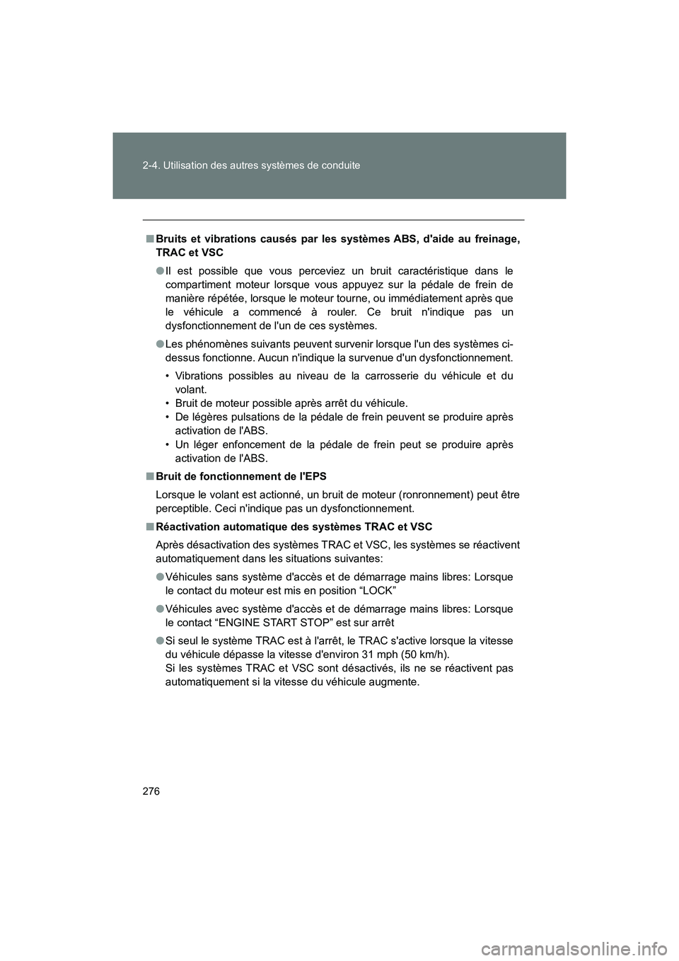 TOYOTA 86 2018 Manuel du propriétaire (in French) 276 2-4. Utilisation des autres systèmes de conduite
86_D (OM18086D)
■Bruits et vibrations causés par les systèmes ABS, daide au freinage,
TRAC et VSC
●Il est possible que vous perceviez un br TOYOTA 86 2018 Manuel du propriétaire (in French) 276 2-4. Utilisation des autres systèmes de conduite
86_D (OM18086D)
■Bruits et vibrations causés par les systèmes ABS, daide au freinage,
TRAC et VSC
●Il est possible que vous perceviez un br