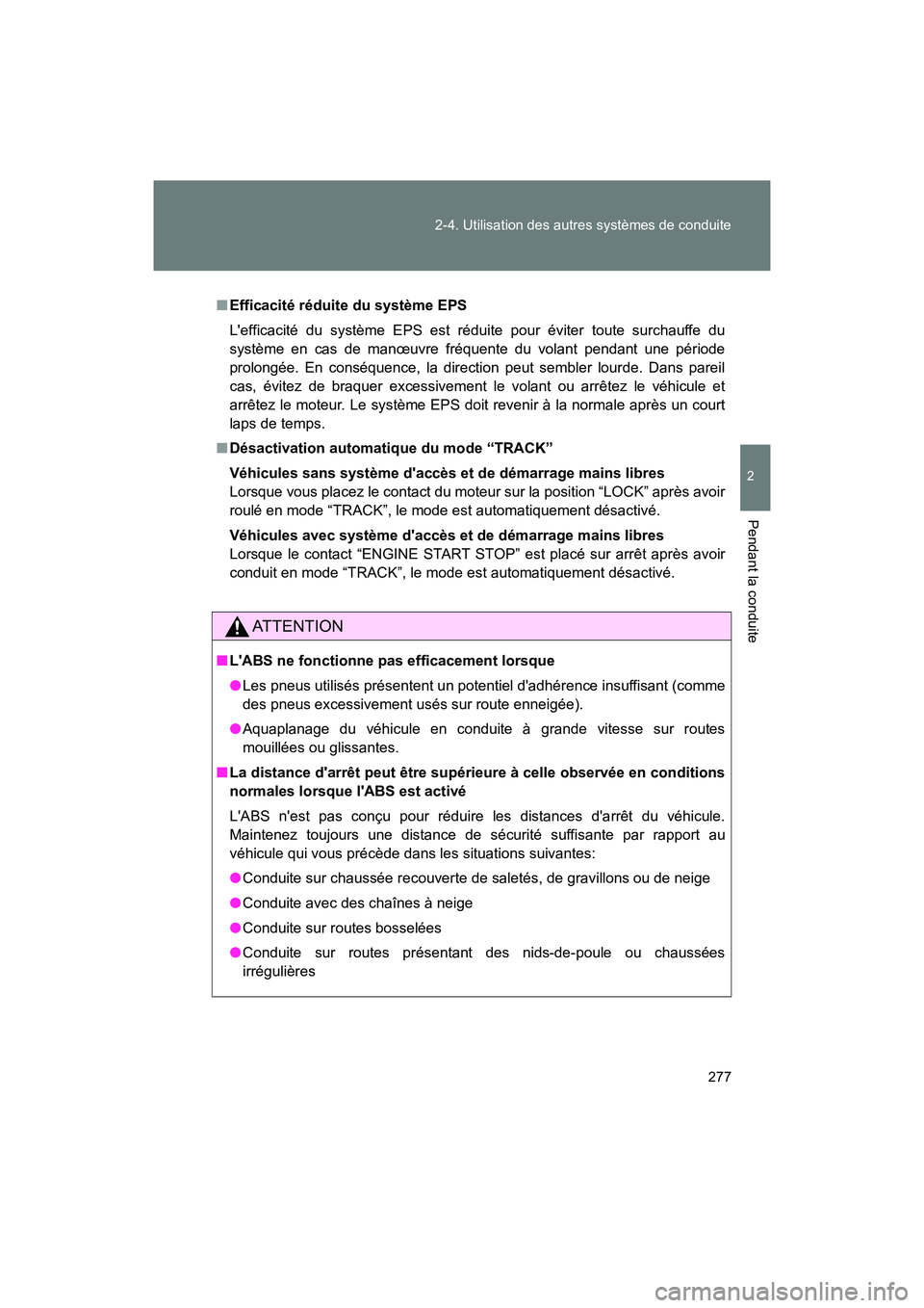 TOYOTA 86 2018 Manuel du propriétaire (in French) 277
2-4. Utilisation des autres systèmes de conduite
2
Pendant la conduite
86_D (OM18086D)
■
Efficacité réduite du système EPS
Lefficacité du système EPS est réduite pour éviter toute surch TOYOTA 86 2018 Manuel du propriétaire (in French) 277
2-4. Utilisation des autres systèmes de conduite
2
Pendant la conduite
86_D (OM18086D)
■
Efficacité réduite du système EPS
Lefficacité du système EPS est réduite pour éviter toute surch