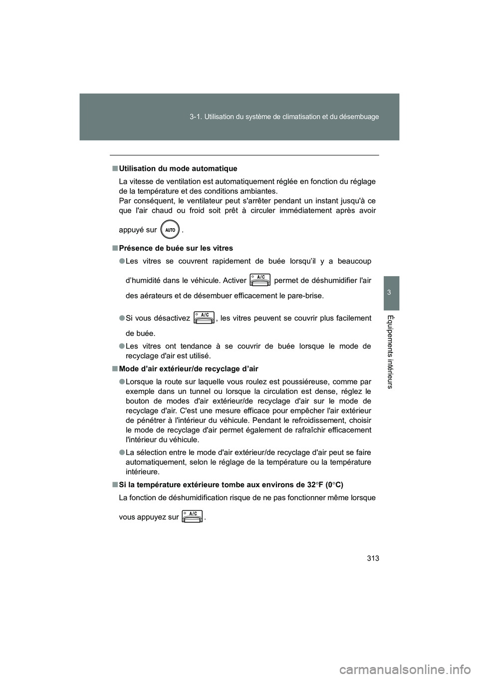TOYOTA 86 2018 Manuel du propriétaire (in French) 313
3-1.
Utilisation du système de climatisation et du désembuage
3
Équipements intérieurs
86_D (OM18086D)
■
Utilisation du mode automatique
La vitesse de ventilation est automatiquement régl TOYOTA 86 2018 Manuel du propriétaire (in French) 313
3-1.
Utilisation du système de climatisation et du désembuage
3
Équipements intérieurs
86_D (OM18086D)
■
Utilisation du mode automatique
La vitesse de ventilation est automatiquement régl
