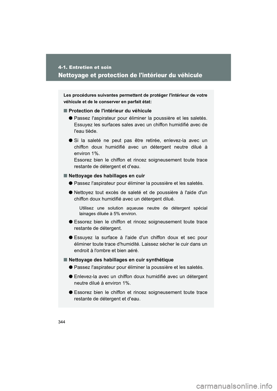 TOYOTA 86 2018 Manuel du propriétaire (in French) 344
4-1. Entretien et soin
86_D (OM18086D)
Nettoyage et protection de lintérieur du véhicule
Les procédures suivantes permettent de protéger lintérieur de votre
véhicule et de le conserver en TOYOTA 86 2018 Manuel du propriétaire (in French) 344
4-1. Entretien et soin
86_D (OM18086D)
Nettoyage et protection de lintérieur du véhicule
Les procédures suivantes permettent de protéger lintérieur de votre
véhicule et de le conserver en