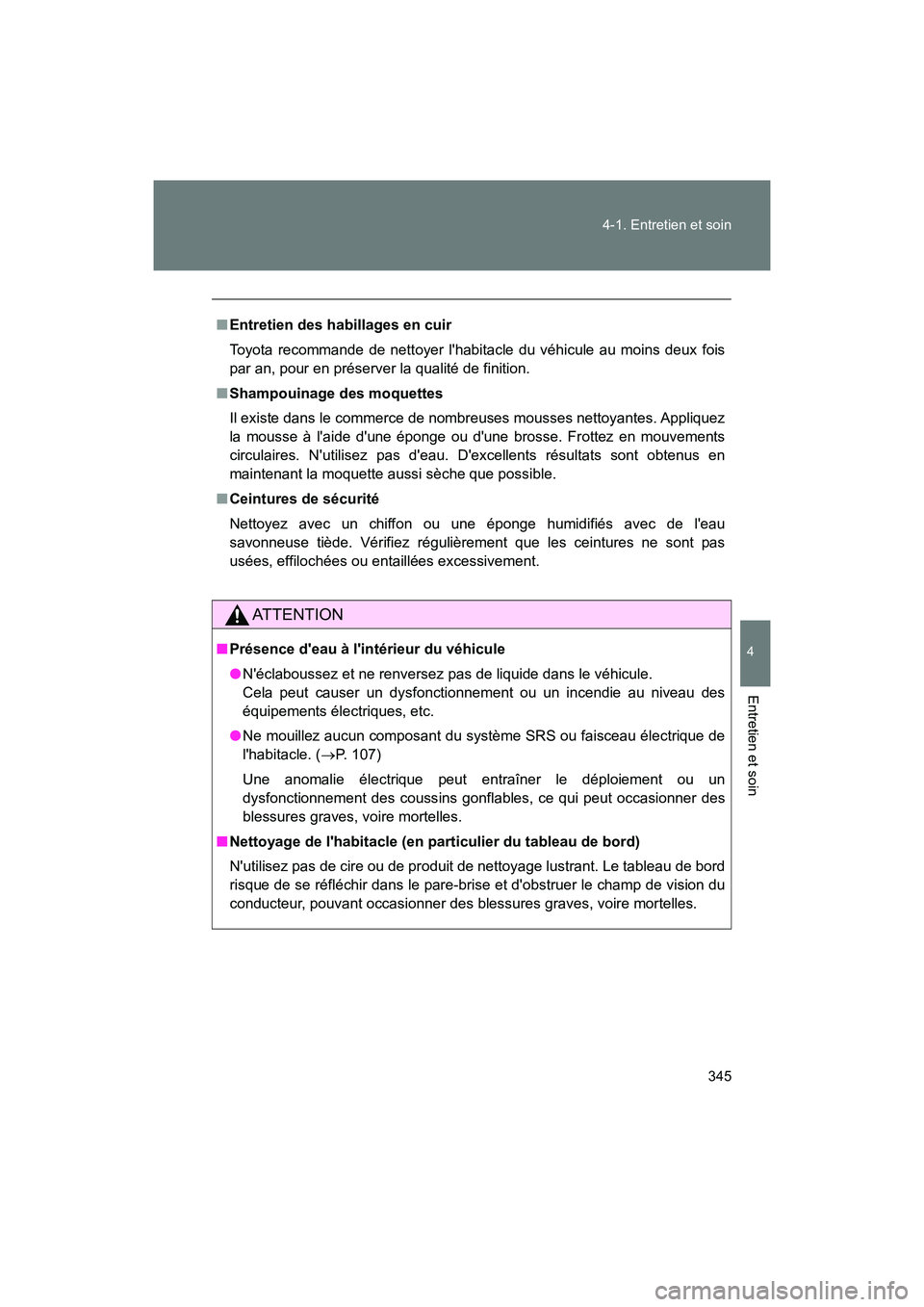 TOYOTA 86 2018 Manuel du propriétaire (in French) 345
4-1. Entretien et soin
4
Entretien et soin
86_D (OM18086D)
■
Entretien des habillages en cuir
Toyota recommande de nettoyer lhabitacle du véhicule au moins deux fois
par an, pour en préserver TOYOTA 86 2018 Manuel du propriétaire (in French) 345
4-1. Entretien et soin
4
Entretien et soin
86_D (OM18086D)
■
Entretien des habillages en cuir
Toyota recommande de nettoyer lhabitacle du véhicule au moins deux fois
par an, pour en préserver