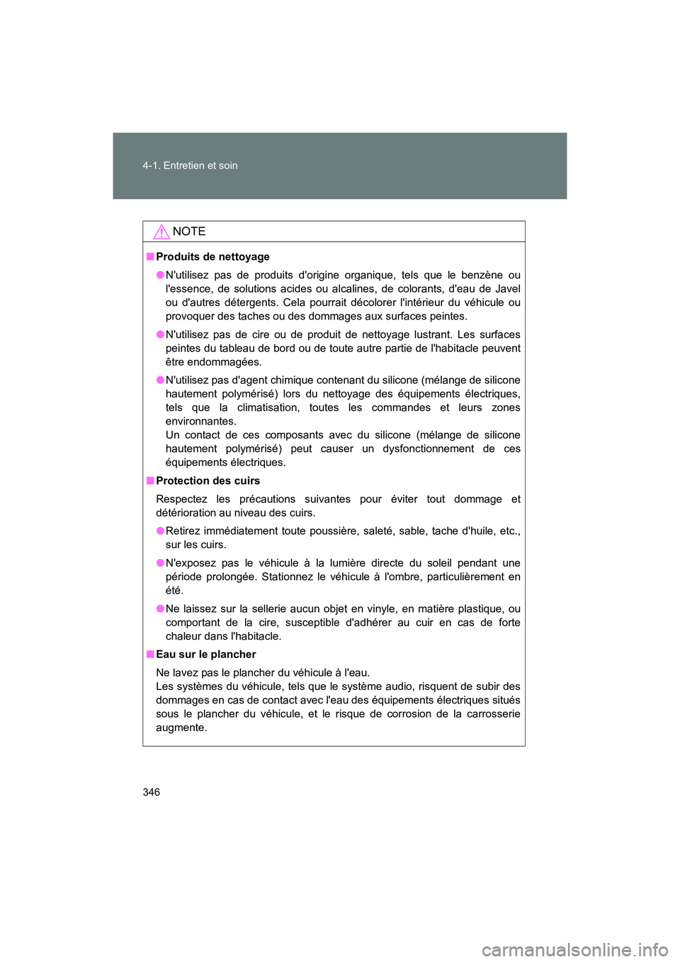 TOYOTA 86 2018 Manuel du propriétaire (in French) 346 4-1. Entretien et soin
86_D (OM18086D)
NOTE
■Produits de nettoyage
●Nutilisez pas de produits dorigine organique, tels que le benzène ou
lessence, de solutions acides ou alcalines, de colo TOYOTA 86 2018 Manuel du propriétaire (in French) 346 4-1. Entretien et soin
86_D (OM18086D)
NOTE
■Produits de nettoyage
●Nutilisez pas de produits dorigine organique, tels que le benzène ou
lessence, de solutions acides ou alcalines, de colo