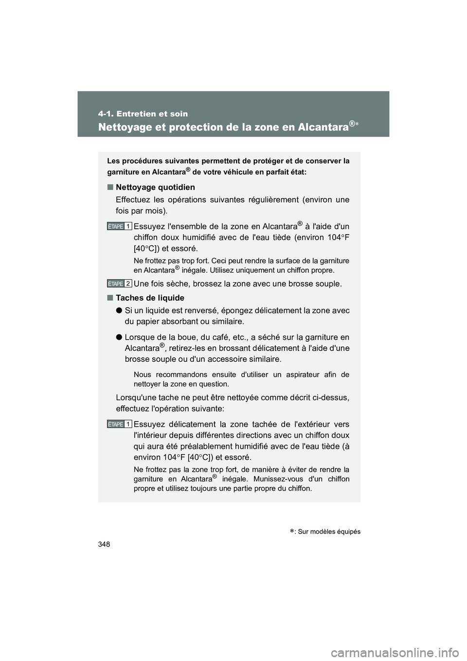 TOYOTA 86 2018 Manuel du propriétaire (in French) 348
4-1. Entretien et soin
86_D (OM18086D)
Nettoyage et protection de la zone en Alcantara®
: Sur modèles équipés
Les procédures suivantes permettent de protéger et de conserver la
garnitu TOYOTA 86 2018 Manuel du propriétaire (in French) 348
4-1. Entretien et soin
86_D (OM18086D)
Nettoyage et protection de la zone en Alcantara®
: Sur modèles équipés
Les procédures suivantes permettent de protéger et de conserver la
garnitu