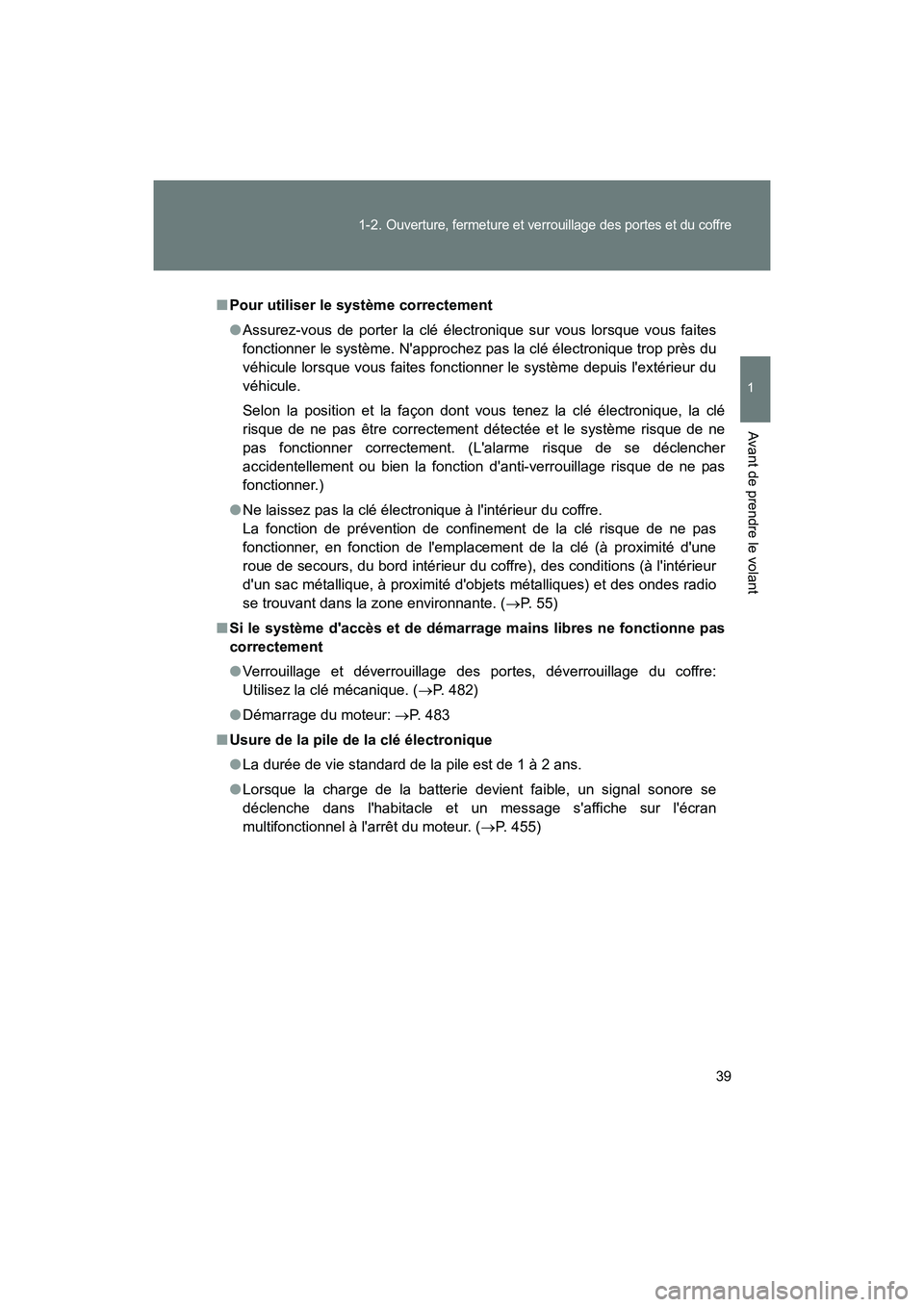 TOYOTA 86 2018 Manuel du propriétaire (in French) 39
1-2.
Ouverture, fermeture et verrouillage des portes et du coffre
1
Avant de prendre le volant
86_D (OM18086D)
■
Pour utiliser le système correctement
● Assurez-vous de porter la clé élect TOYOTA 86 2018 Manuel du propriétaire (in French) 39
1-2.
Ouverture, fermeture et verrouillage des portes et du coffre
1
Avant de prendre le volant
86_D (OM18086D)
■
Pour utiliser le système correctement
● Assurez-vous de porter la clé élect