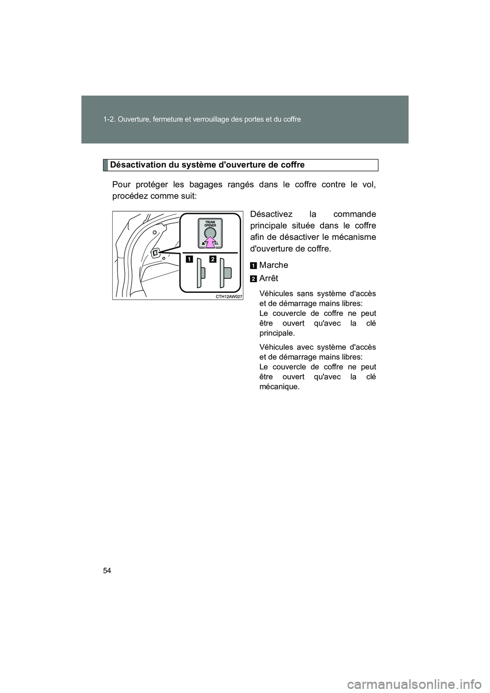 TOYOTA 86 2018 Manuel du propriétaire (in French) 54 1-2.
Ouverture, fermeture et verrouillage des portes et du coffre
86_D (OM18086D)
Désactivation du système douverture de coffrePour protéger les bagages rangés dans le coffre contre le vol,
p TOYOTA 86 2018 Manuel du propriétaire (in French) 54 1-2.
Ouverture, fermeture et verrouillage des portes et du coffre
86_D (OM18086D)
Désactivation du système douverture de coffrePour protéger les bagages rangés dans le coffre contre le vol,
p