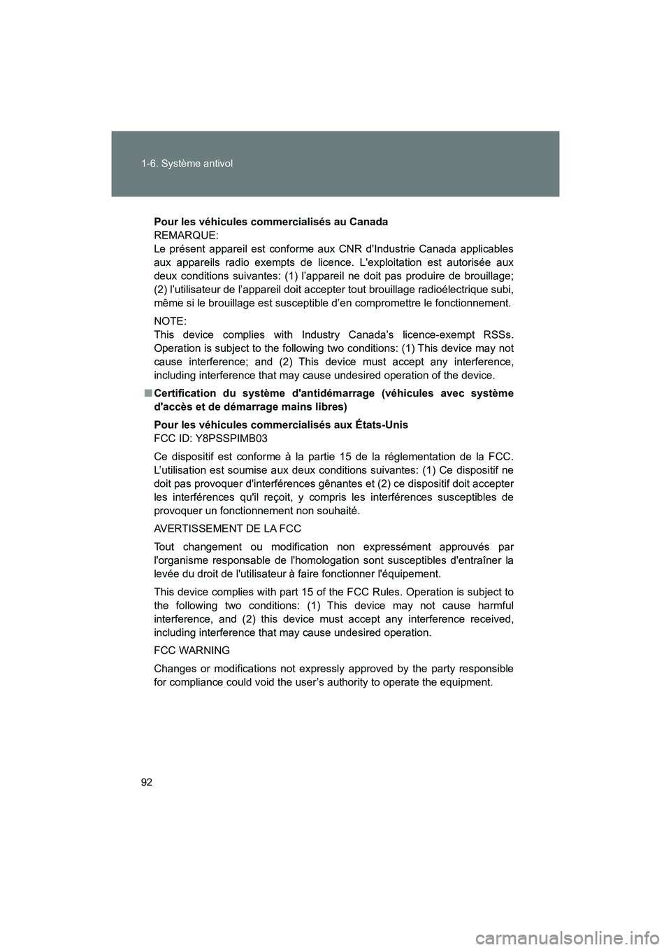 TOYOTA 86 2018 Manuel du propriétaire (in French) 92 1-6. Système antivol
86_D (OM18086D)
Pour les véhicules commercialisés au Canada
REMARQUE:
Le présent appareil est conforme aux CNR dIndustrie Canada applicables
aux appareils radio exempts de TOYOTA 86 2018 Manuel du propriétaire (in French) 92 1-6. Système antivol
86_D (OM18086D)
Pour les véhicules commercialisés au Canada
REMARQUE:
Le présent appareil est conforme aux CNR dIndustrie Canada applicables
aux appareils radio exempts de