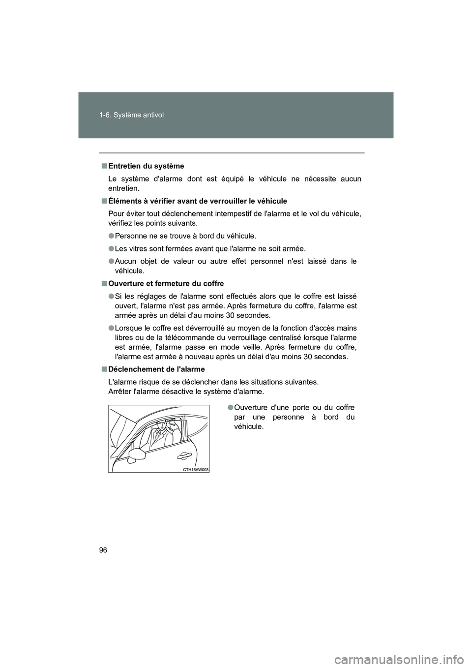 TOYOTA 86 2018 Manuel du propriétaire (in French) 96 1-6. Système antivol
86_D (OM18086D)
■Entretien du système
Le système dalarme dont est équipé le véhicule ne nécessite aucun
entretien.
■ Éléments à vérifier avant de verrouiller le TOYOTA 86 2018 Manuel du propriétaire (in French) 96 1-6. Système antivol
86_D (OM18086D)
■Entretien du système
Le système dalarme dont est équipé le véhicule ne nécessite aucun
entretien.
■ Éléments à vérifier avant de verrouiller le