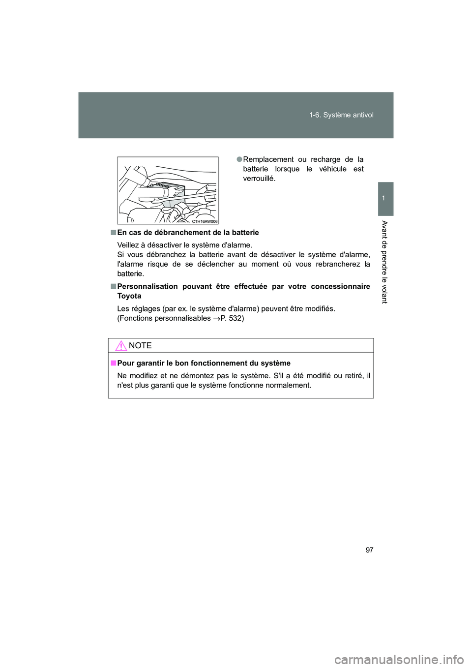 TOYOTA 86 2018 Manuel du propriétaire (in French) 97
1-6. Système antivol
1
Avant de prendre le volant
86_D (OM18086D)
■
En cas de débranchement de la batterie
Veillez à désactiver le système dalarme.
Si vous débranchez la batterie avant de TOYOTA 86 2018 Manuel du propriétaire (in French) 97
1-6. Système antivol
1
Avant de prendre le volant
86_D (OM18086D)
■
En cas de débranchement de la batterie
Veillez à désactiver le système dalarme.
Si vous débranchez la batterie avant de