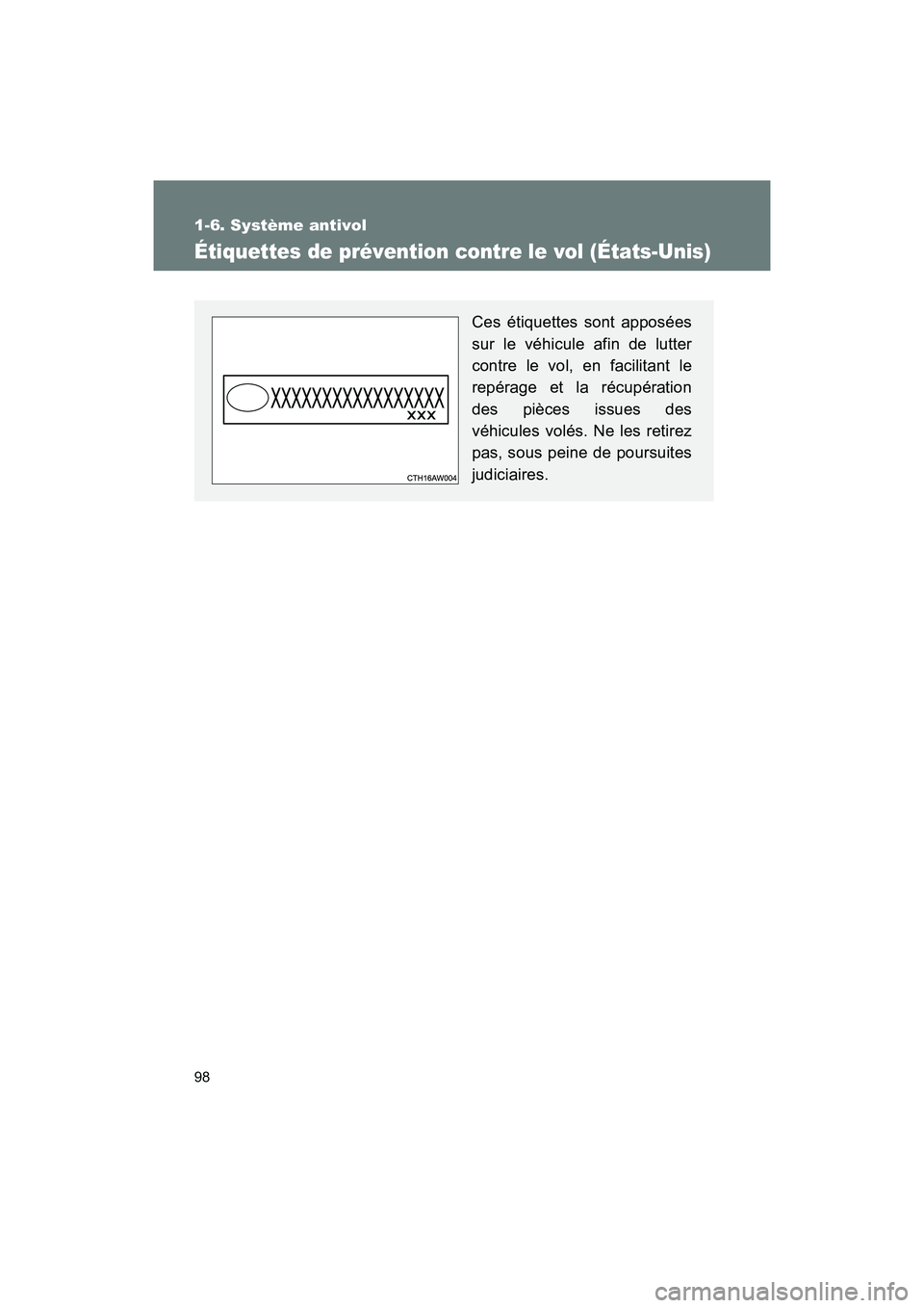 TOYOTA 86 2018 Manuel du propriétaire (in French) 98
1-6. Système antivol
86_D (OM18086D)
Étiquettes de prévention contre le vol (États-Unis)
Ces étiquettes sont apposées
sur le véhicule afin de lutter
contre le vol, en facilitant le
repérage TOYOTA 86 2018 Manuel du propriétaire (in French) 98
1-6. Système antivol
86_D (OM18086D)
Étiquettes de prévention contre le vol (États-Unis)
Ces étiquettes sont apposées
sur le véhicule afin de lutter
contre le vol, en facilitant le
repérage