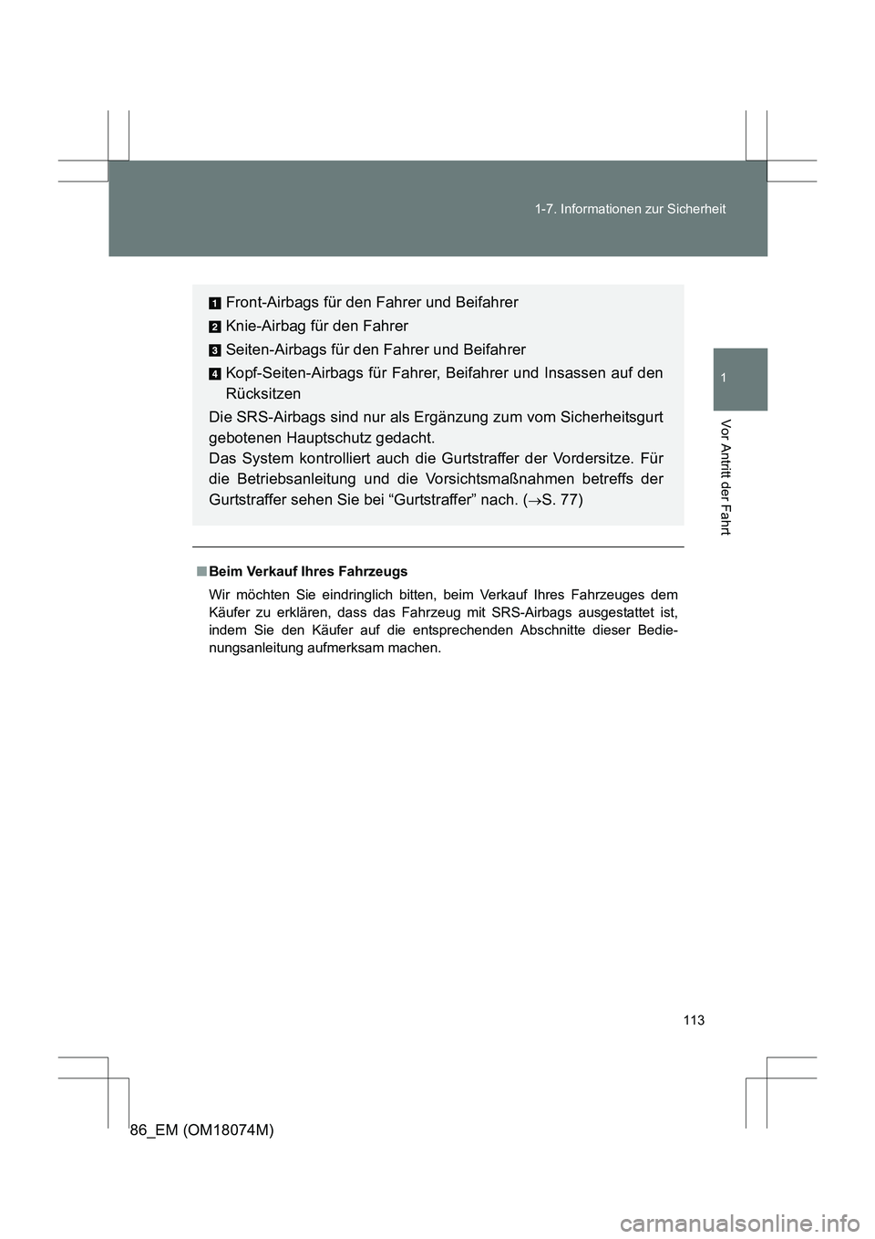 TOYOTA 86 2017 Betriebsanleitungen (in German) 113
1-7. Informationen zur Sicherheit
1
Vor Antritt der Fahrt
86_EM (OM18074M)
■
Beim Verkauf Ihres Fahrzeugs
Wir möchten Sie eindringlich bitten, beim Verkauf Ihres Fahrzeuges dem
Käufer zu erkl TOYOTA 86 2017 Betriebsanleitungen (in German) 113
1-7. Informationen zur Sicherheit
1
Vor Antritt der Fahrt
86_EM (OM18074M)
■
Beim Verkauf Ihres Fahrzeugs
Wir möchten Sie eindringlich bitten, beim Verkauf Ihres Fahrzeuges dem
Käufer zu erkl
