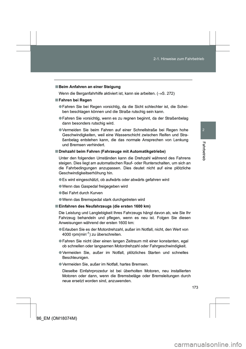 TOYOTA 86 2017 Betriebsanleitungen (in German) 173
2-1. Hinweise zum Fahrbetrieb
2
Fahrbetrieb
86_EM (OM18074M)
■
Beim Anfahren an einer Steigung
Wenn die Berganfahrhilfe aktiviert ist, kann sie arbeiten. ( →S. 272)
■ Fahren bei Regen
●Fah TOYOTA 86 2017 Betriebsanleitungen (in German) 173
2-1. Hinweise zum Fahrbetrieb
2
Fahrbetrieb
86_EM (OM18074M)
■
Beim Anfahren an einer Steigung
Wenn die Berganfahrhilfe aktiviert ist, kann sie arbeiten. ( →S. 272)
■ Fahren bei Regen
●Fah