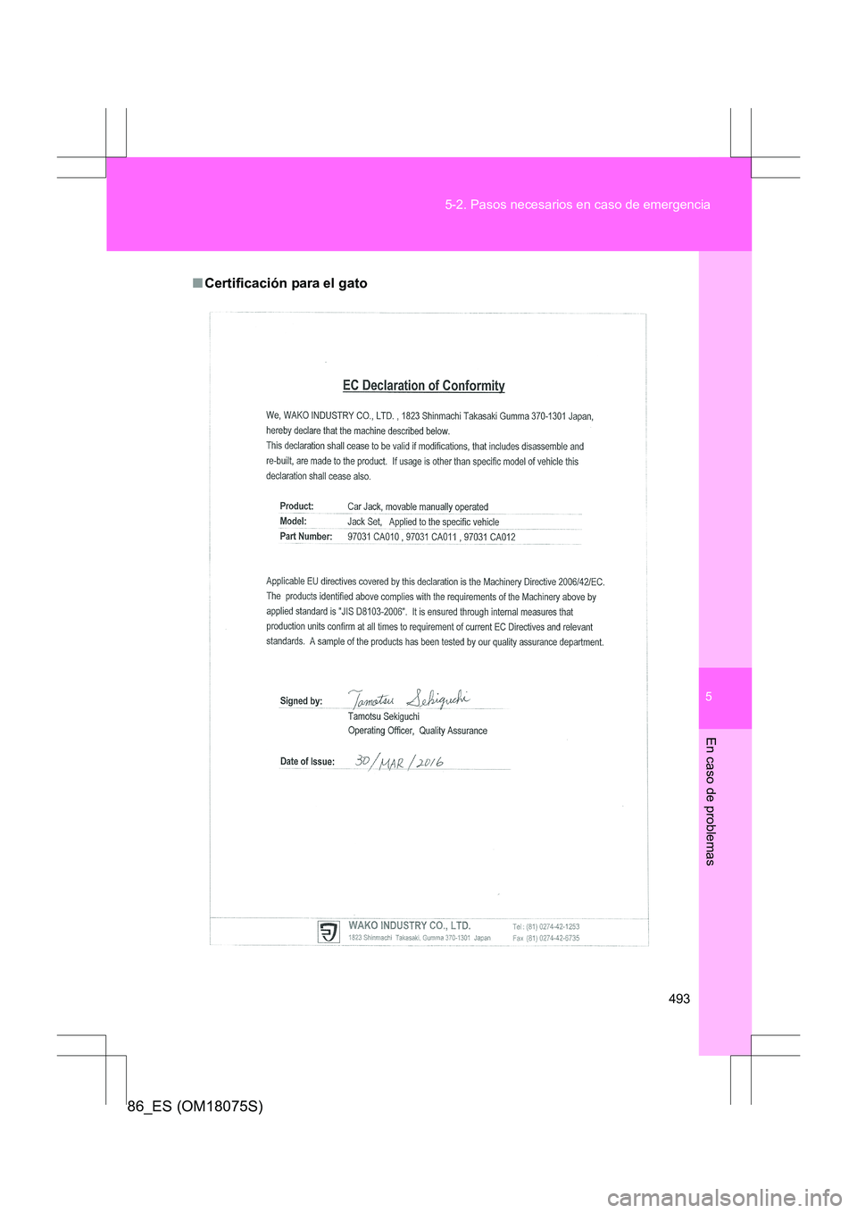 TOYOTA 86 2017 Manual del propietario (in Spanish) 5
493
5-2. Pasos necesarios en caso de emergencia
En caso de problemas
86_ES (OM18075S)
■
Certificación para el gato TOYOTA 86 2017 Manual del propietario (in Spanish) 5
493
5-2. Pasos necesarios en caso de emergencia
En caso de problemas
86_ES (OM18075S)
■
Certificación para el gato