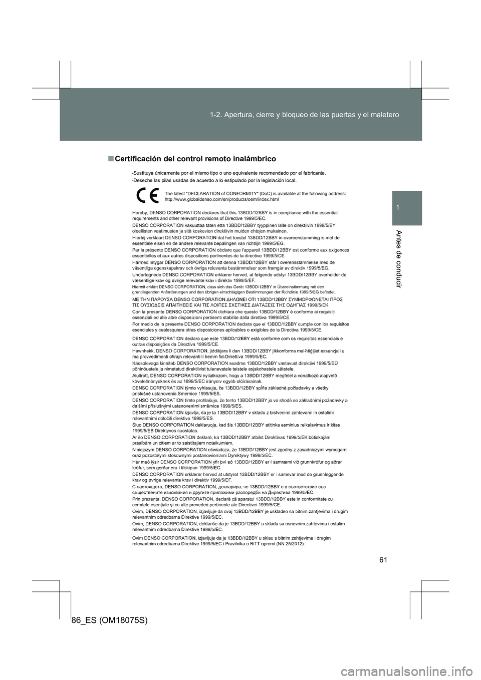 TOYOTA 86 2017 Manual del propietario (in Spanish) 61
1-2. Apertura, cierre y bloqueo de las puertas y el maletero
1
Antes de conducir
86_ES (OM18075S)
■
Certificación del control remoto inalámbrico
-Sustituya únicamente por el mismo tipo o uno e TOYOTA 86 2017 Manual del propietario (in Spanish) 61
1-2. Apertura, cierre y bloqueo de las puertas y el maletero
1
Antes de conducir
86_ES (OM18075S)
■
Certificación del control remoto inalámbrico
-Sustituya únicamente por el mismo tipo o uno e