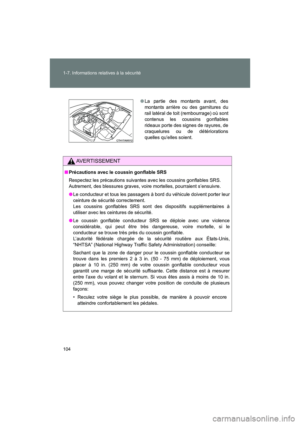 TOYOTA 86 2017  Manuel du propriétaire (in French) 104 1-7. Informations relatives à la sécurité
86_D_(OM18069D)
AVERTISSEMENT
■Précautions avec le coussin gonflable SRS
Respectez les précautions suivantes avec les coussins gonflables SRS. 
Aut