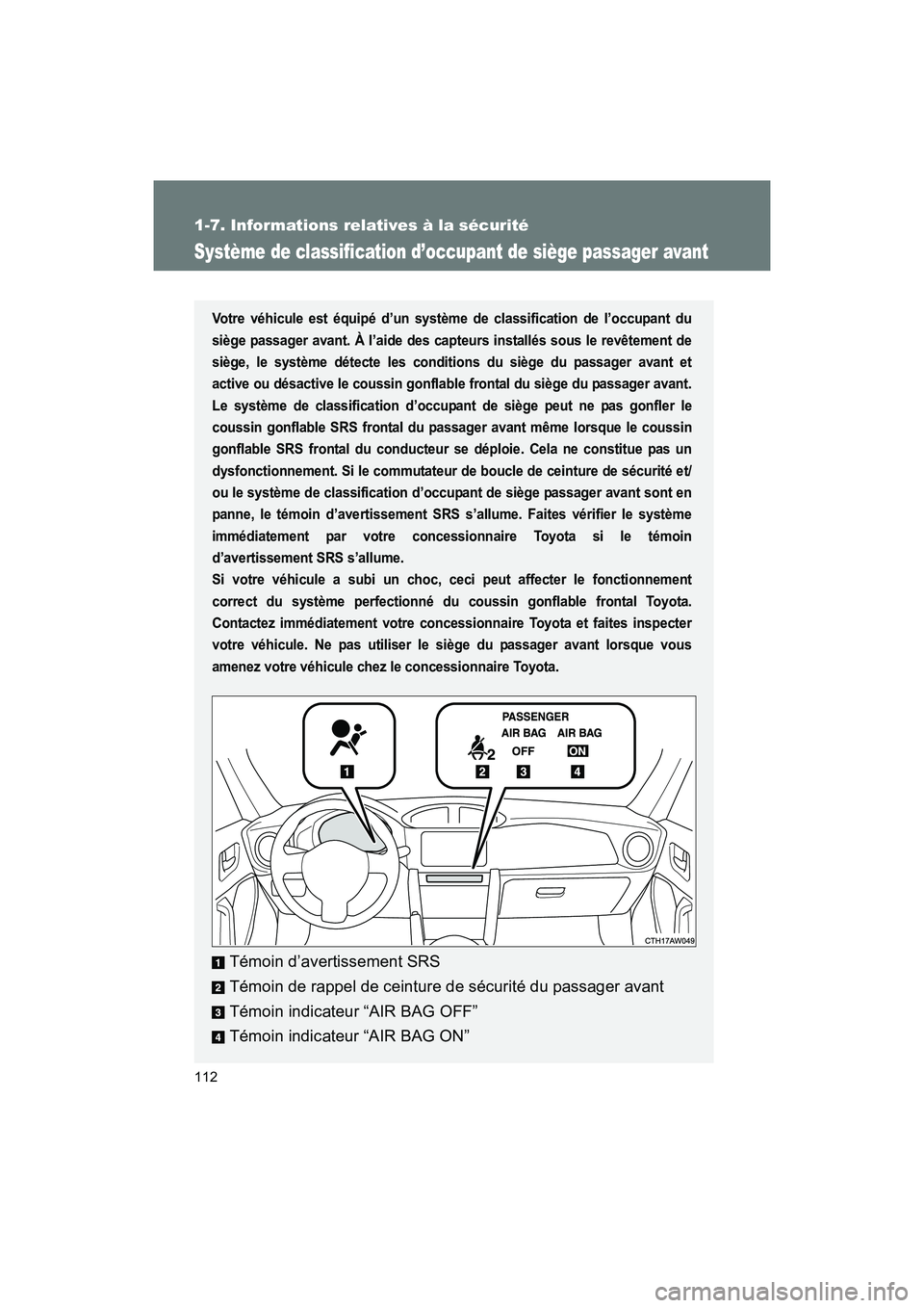 TOYOTA 86 2017 Manuel du propriétaire (in French) 112
1-7. Informations relatives à la sécurité
86_D_(OM18069D)
Système de classification d’occupant de siège passager avant
Votre véhicule est équipé d’un système de classification de l’ TOYOTA 86 2017 Manuel du propriétaire (in French) 112
1-7. Informations relatives à la sécurité
86_D_(OM18069D)
Système de classification d’occupant de siège passager avant
Votre véhicule est équipé d’un système de classification de l’