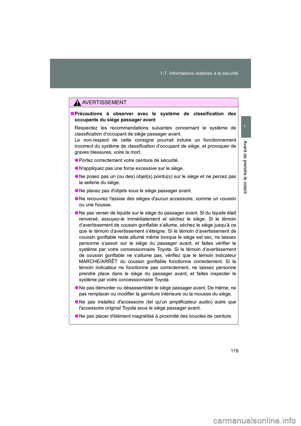 TOYOTA 86 2017 Manuel du propriétaire (in French) 119
1-7. Informations relatives à la sécurité
1
Avant de prendre le volant
86_D_(OM18069D)
AVERTISSEMENT
■
Précautions à observer avec le système de classification des
occupants du siège pass TOYOTA 86 2017 Manuel du propriétaire (in French) 119
1-7. Informations relatives à la sécurité
1
Avant de prendre le volant
86_D_(OM18069D)
AVERTISSEMENT
■
Précautions à observer avec le système de classification des
occupants du siège pass