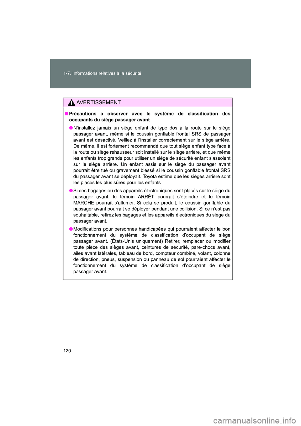 TOYOTA 86 2017 Manuel du propriétaire (in French) 120 1-7. Informations relatives à la sécurité
86_D_(OM18069D)
AVERTISSEMENT
■Précautions à observer avec le système de classification des
occupants du siège passager avant
●N’installez ja TOYOTA 86 2017 Manuel du propriétaire (in French) 120 1-7. Informations relatives à la sécurité
86_D_(OM18069D)
AVERTISSEMENT
■Précautions à observer avec le système de classification des
occupants du siège passager avant
●N’installez ja