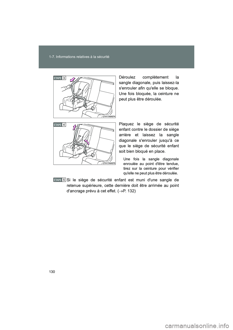 TOYOTA 86 2017  Manuel du propriétaire (in French) 130 1-7. Informations relatives à la sécurité
86_D_(OM18069D)Déroulez complètement la
sangle diagonale, puis laissez-la
senrouler afin quelle se bloque.
Une fois bloquée, la ceinture ne
peut p