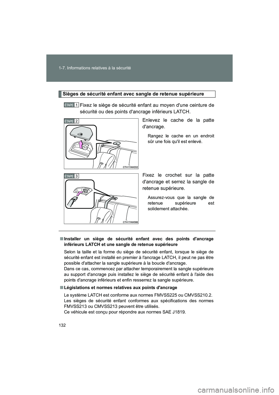 TOYOTA 86 2017  Manuel du propriétaire (in French) 132 1-7. Informations relatives à la sécurité
86_D_(OM18069D)
Sièges de sécurité enfant avec sangle de retenue supérieureFixez le siège de sécurité enfant au moyen dune ceinture de
sécurit