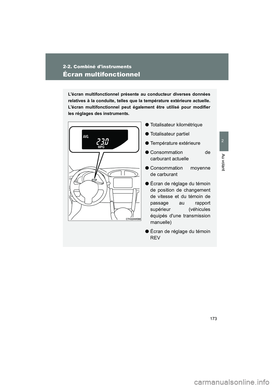 TOYOTA 86 2017 Manuel du propriétaire (in French) 173
2-2. Combiné dinstruments
2
Au volant
86_D_(OM18069D)
Écran multifonctionnel
Lécran multifonctionnel présente au conducteur diverses données
relatives à la conduite, telles que la tempér TOYOTA 86 2017 Manuel du propriétaire (in French) 173
2-2. Combiné dinstruments
2
Au volant
86_D_(OM18069D)
Écran multifonctionnel
Lécran multifonctionnel présente au conducteur diverses données
relatives à la conduite, telles que la tempér