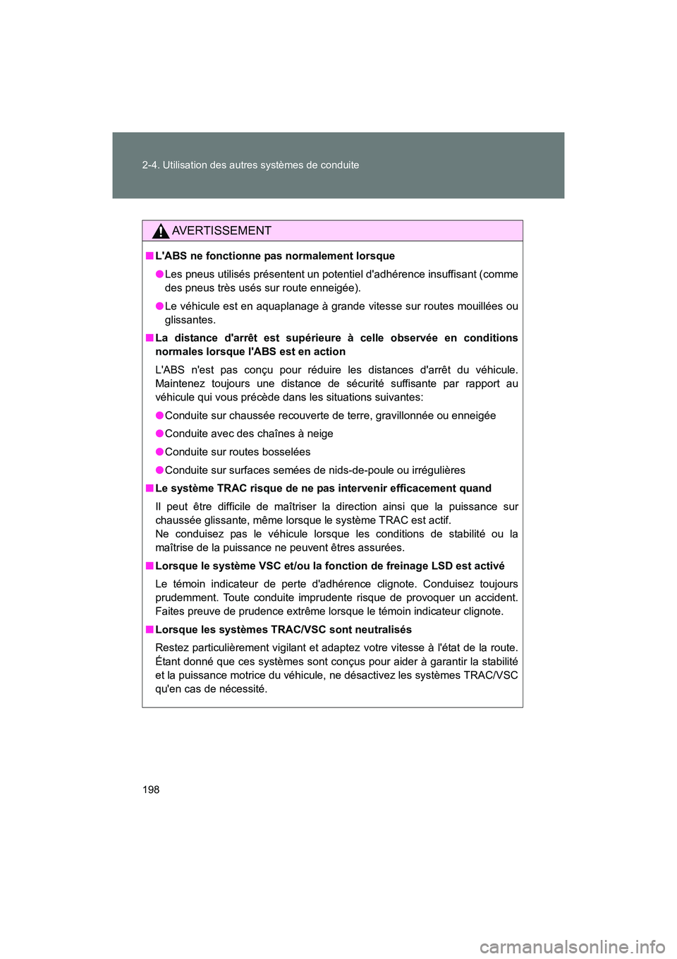 TOYOTA 86 2017  Manuel du propriétaire (in French) 198 2-4. Utilisation des autres systèmes de conduite
86_D_(OM18069D)
AVERTISSEMENT
■LABS ne fonctionne pas normalement lorsque
●Les pneus utilisés présentent un potentiel dadhérence insuffis