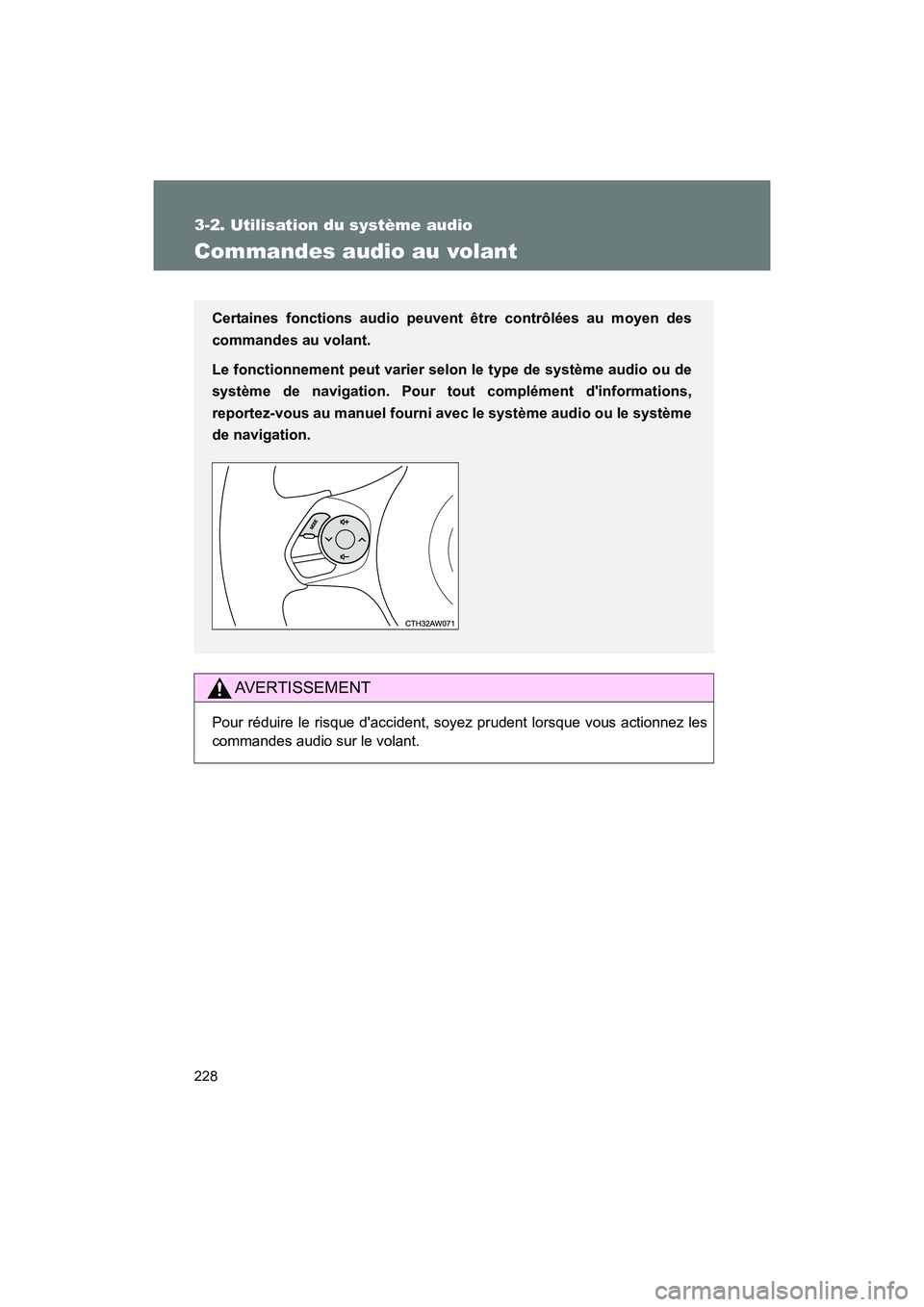 TOYOTA 86 2017  Manuel du propriétaire (in French) 228
3-2. Utilisation du système audio
86_D_(OM18069D)
Commandes audio au volant
AVERTISSEMENT
Pour réduire le risque daccident, soyez prudent lorsque vous actionnez les
commandes audio sur le volan