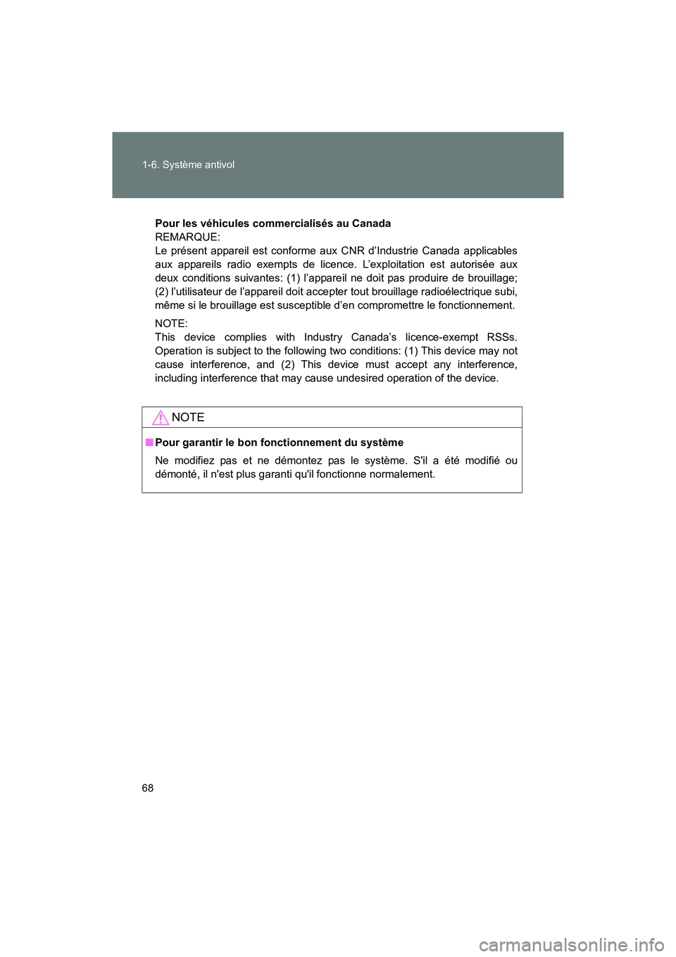 TOYOTA 86 2017  Manuel du propriétaire (in French) 68 1-6. Système antivol
86_D_(OM18069D)
Pour les véhicules commercialisés au Canada
REMARQUE:
Le présent appareil est conforme aux CNR d’Industrie Canada applicables
aux appareils radio exempts 