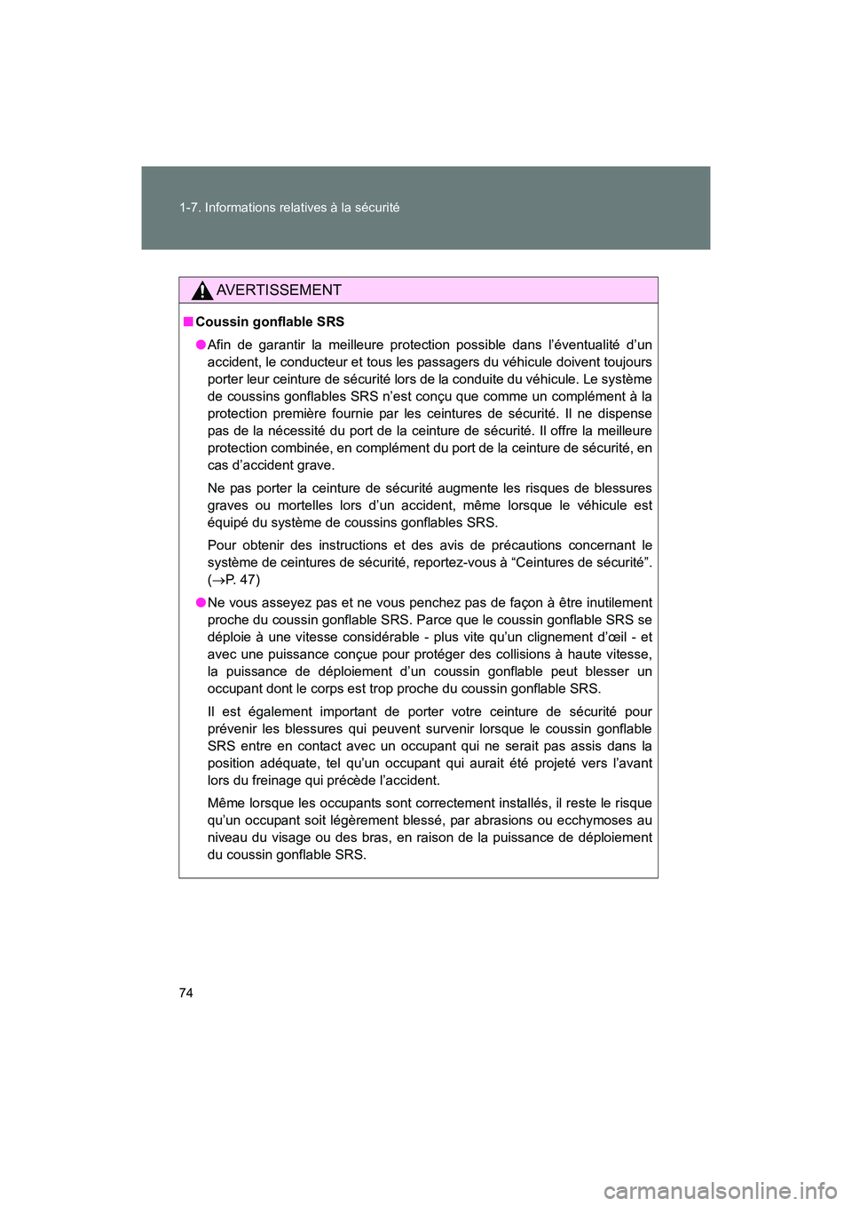 TOYOTA 86 2017  Manuel du propriétaire (in French) 74 1-7. Informations relatives à la sécurité
86_D_(OM18069D)
AVERTISSEMENT
■Coussin gonflable SRS
●Afin de garantir la meilleure protection possible dans l’éventualité d’un
accident, le c
