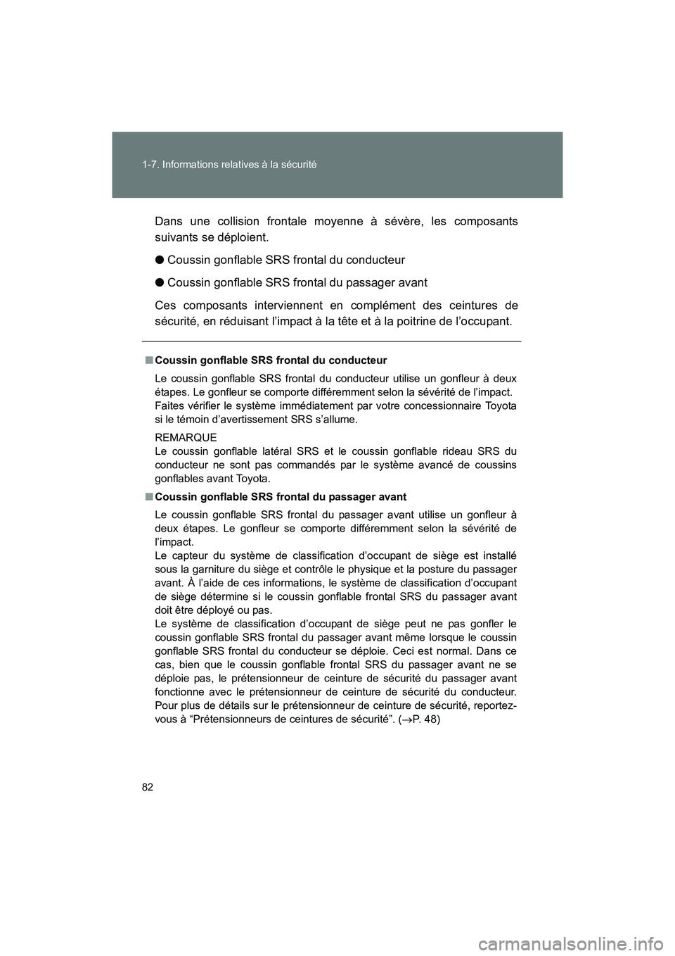 TOYOTA 86 2017  Manuel du propriétaire (in French) 82 1-7. Informations relatives à la sécurité
86_D_(OM18069D)Dans une collision frontale moyenne à sévère, les composants
suivants se déploient.
●
Coussin gonflable SRS frontal du conducteur
