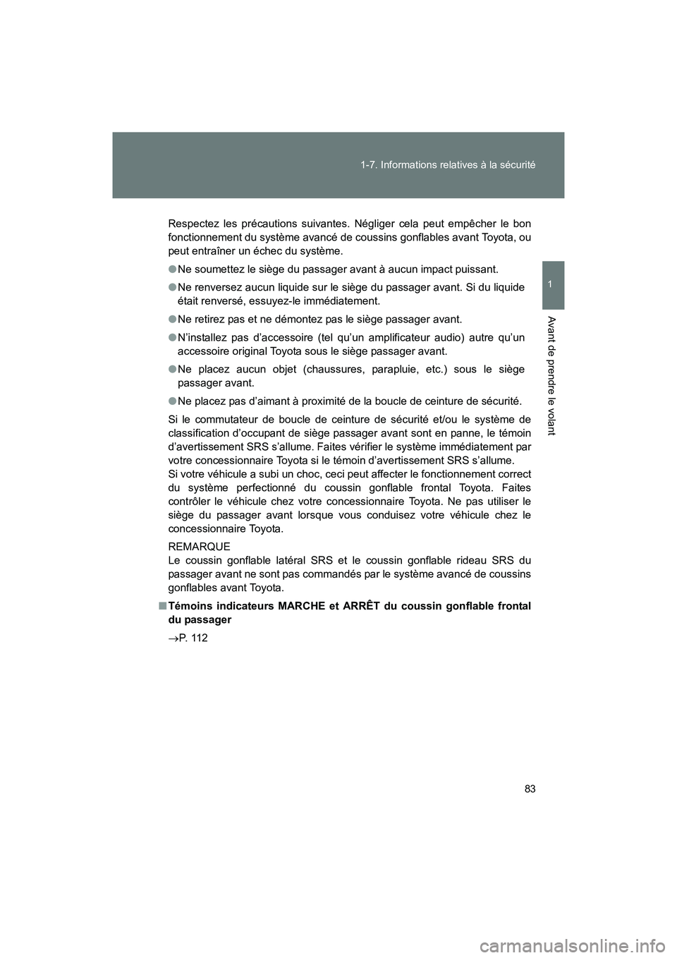 TOYOTA 86 2017  Manuel du propriétaire (in French) 83
1-7. Informations relatives à la sécurité
1
Avant de prendre le volant
86_D_(OM18069D)
Respectez les précautions suivantes. Négliger cela peut empêcher le bon
fonctionnement du système avanc