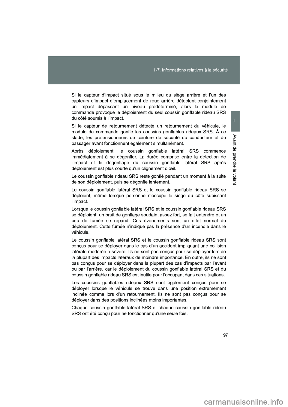 TOYOTA 86 2017  Manuel du propriétaire (in French) 97
1-7. Informations relatives à la sécurité
1
Avant de prendre le volant
86_D_(OM18069D)
Si le capteur d’impact situé sous le milieu du siège arrière et l’un des
capteurs d’impact d’emp