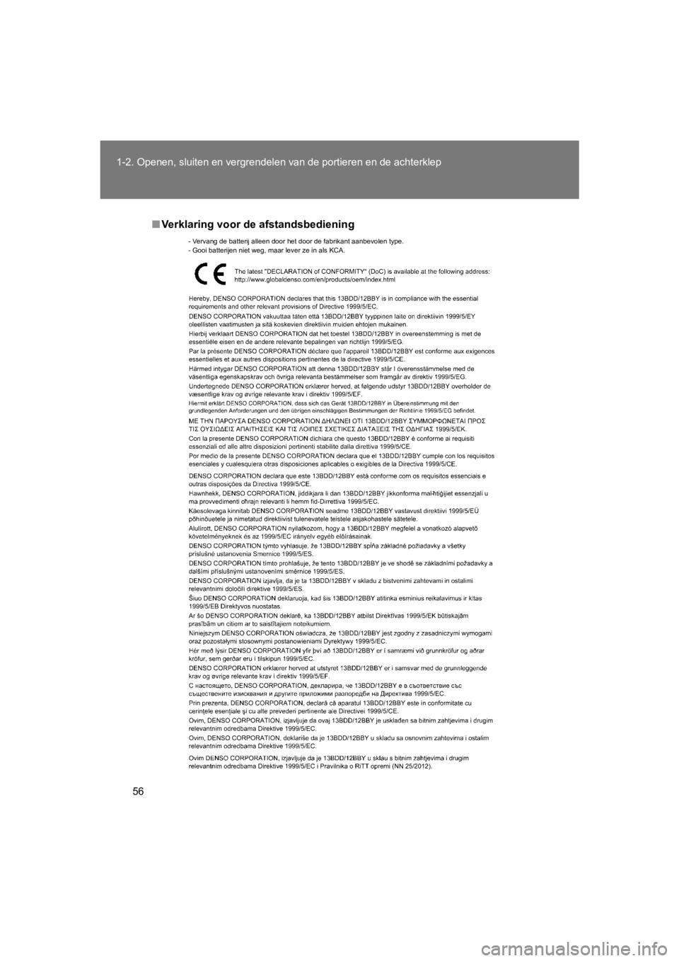 TOYOTA 86 2017  Instructieboekje (in Dutch) 56
1-2. Openen, sluiten en vergren
delen van de portieren en de achterklep
86_EE (OM18071E)
■Verklaring voor de afstandsbediening
- Vervang de batterij alleen door het door de fabrikant aanbevo len 