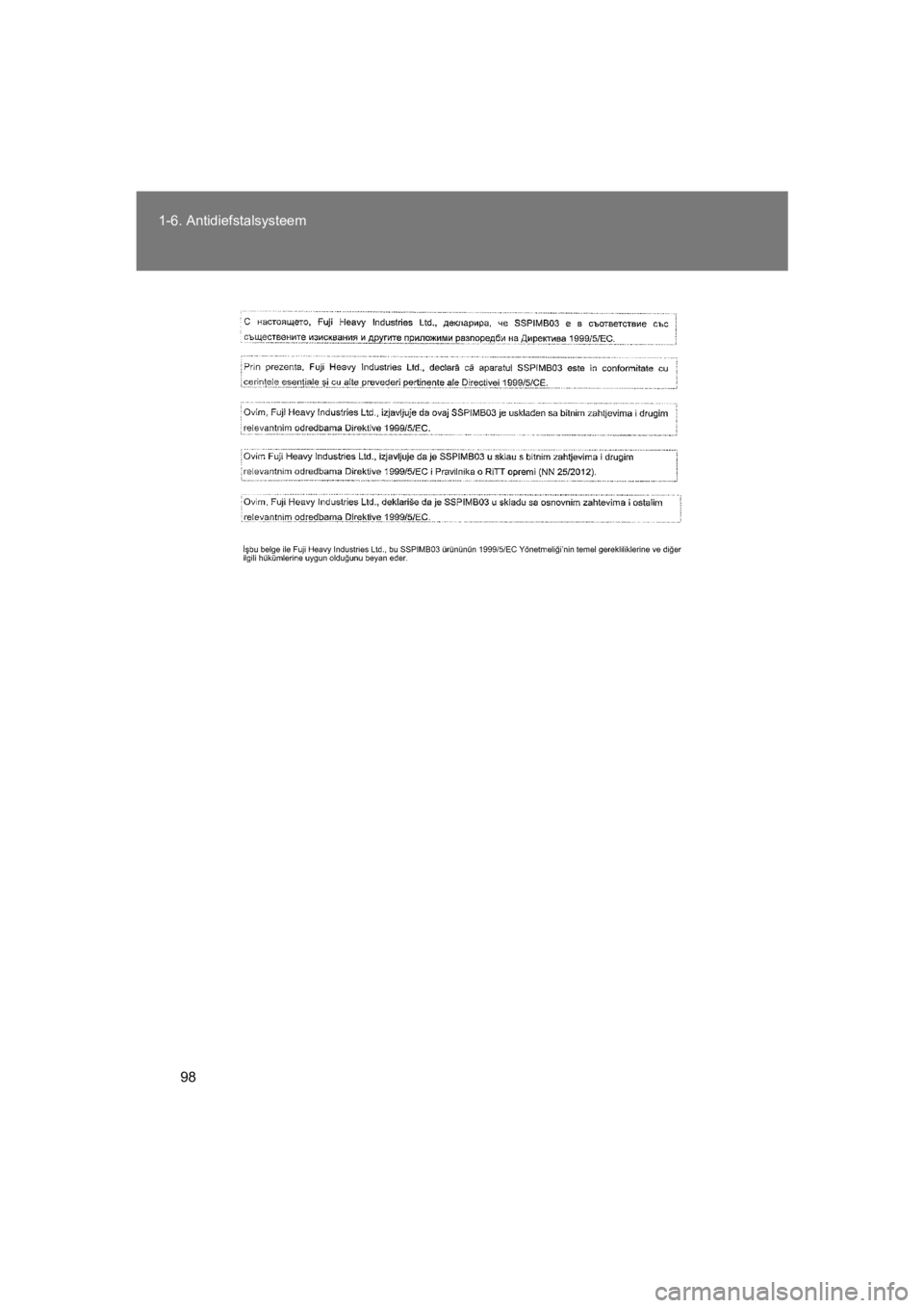 TOYOTA 86 2017  Instructieboekje (in Dutch) 98
1-6. Antidiefstalsysteem
86_EE (OM18071E)
86_OM_Europe_OM18071E.book  Pag
e 98  Friday, August 26, 2016  9:44 AM 