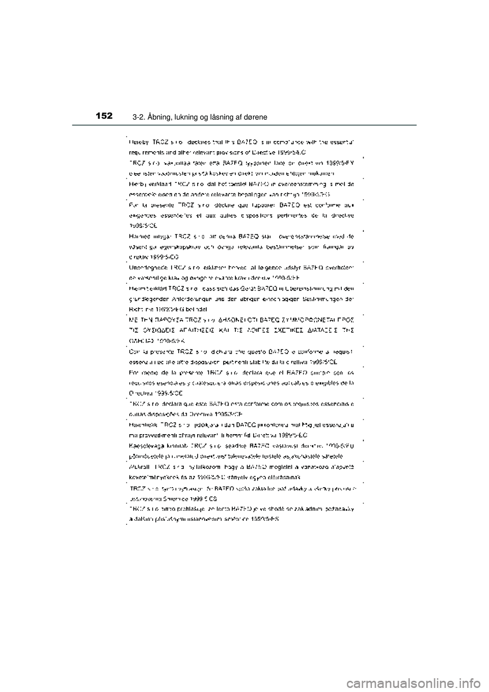 TOYOTA AURIS HYBRID 2015 Brugsanvisning (in Danish) 1523-2. Åbning, lukning og låsning af dørene
OM12J68DK
OM12J68DK.book Page 152 Saturday, May 30, 2015 2:06 PM TOYOTA AURIS HYBRID 2015 Brugsanvisning (in Danish) 1523-2. Åbning, lukning og låsning af dørene
OM12J68DK
OM12J68DK.book Page 152 Saturday, May 30, 2015 2:06 PM